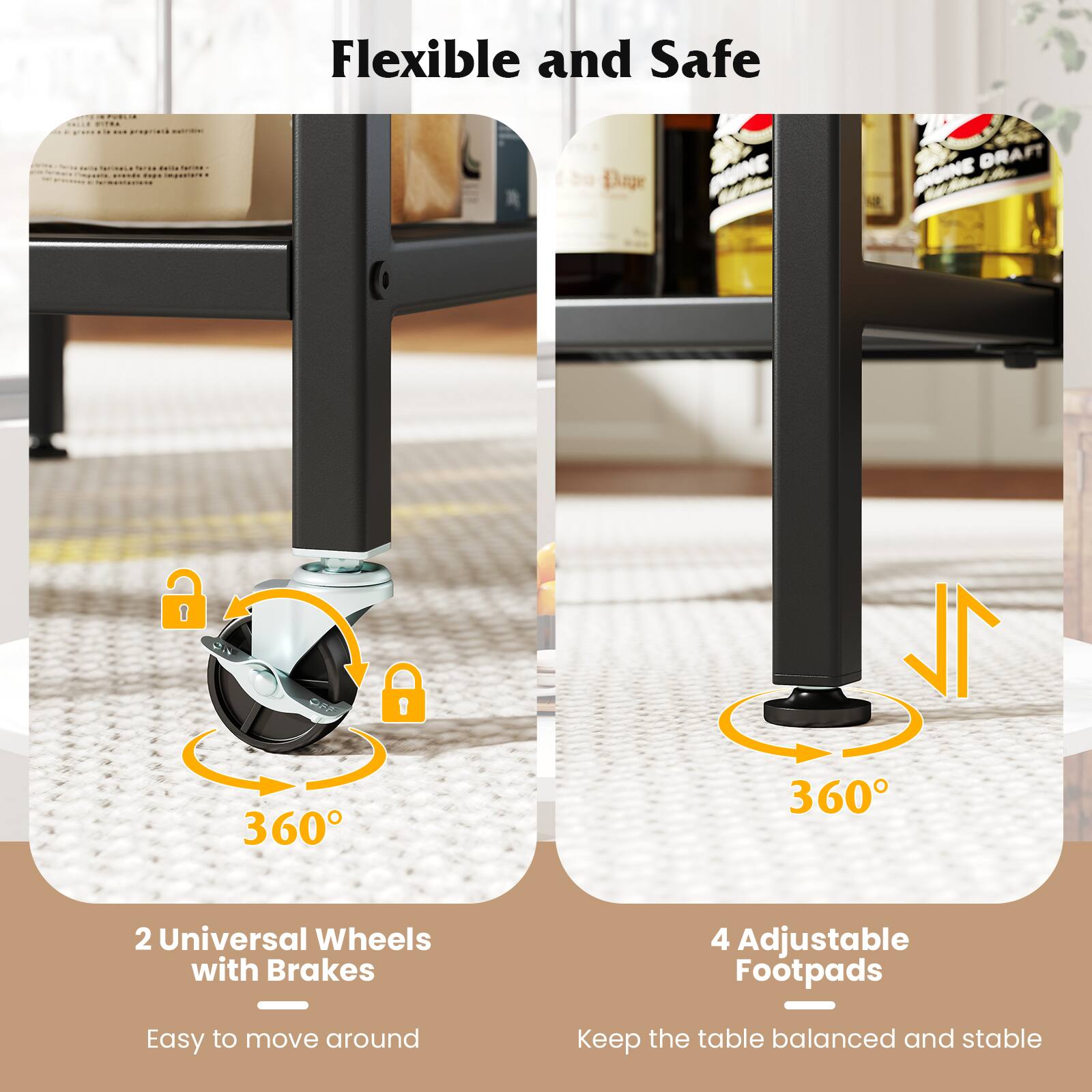 Flexible and Safe

- 2 Universal Wheels with Brakes
  - 360°
  - Easy to move around

- 4 Adjustable Footpads
  - 360°
  - Keep the table balanced and stable