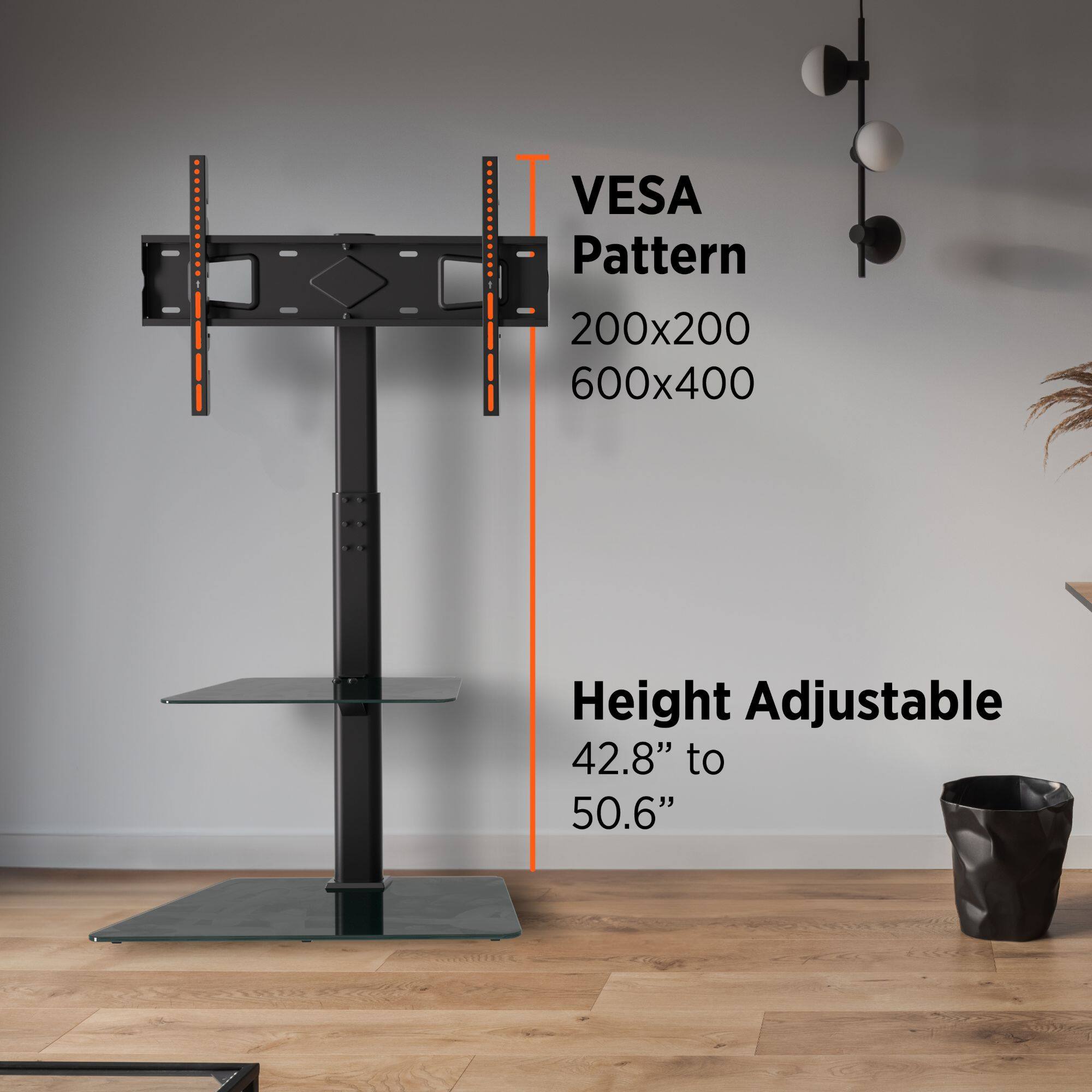 VESA Pattern  
200x200  
600x400  

Height Adjustable  
42.8" to 50.6"