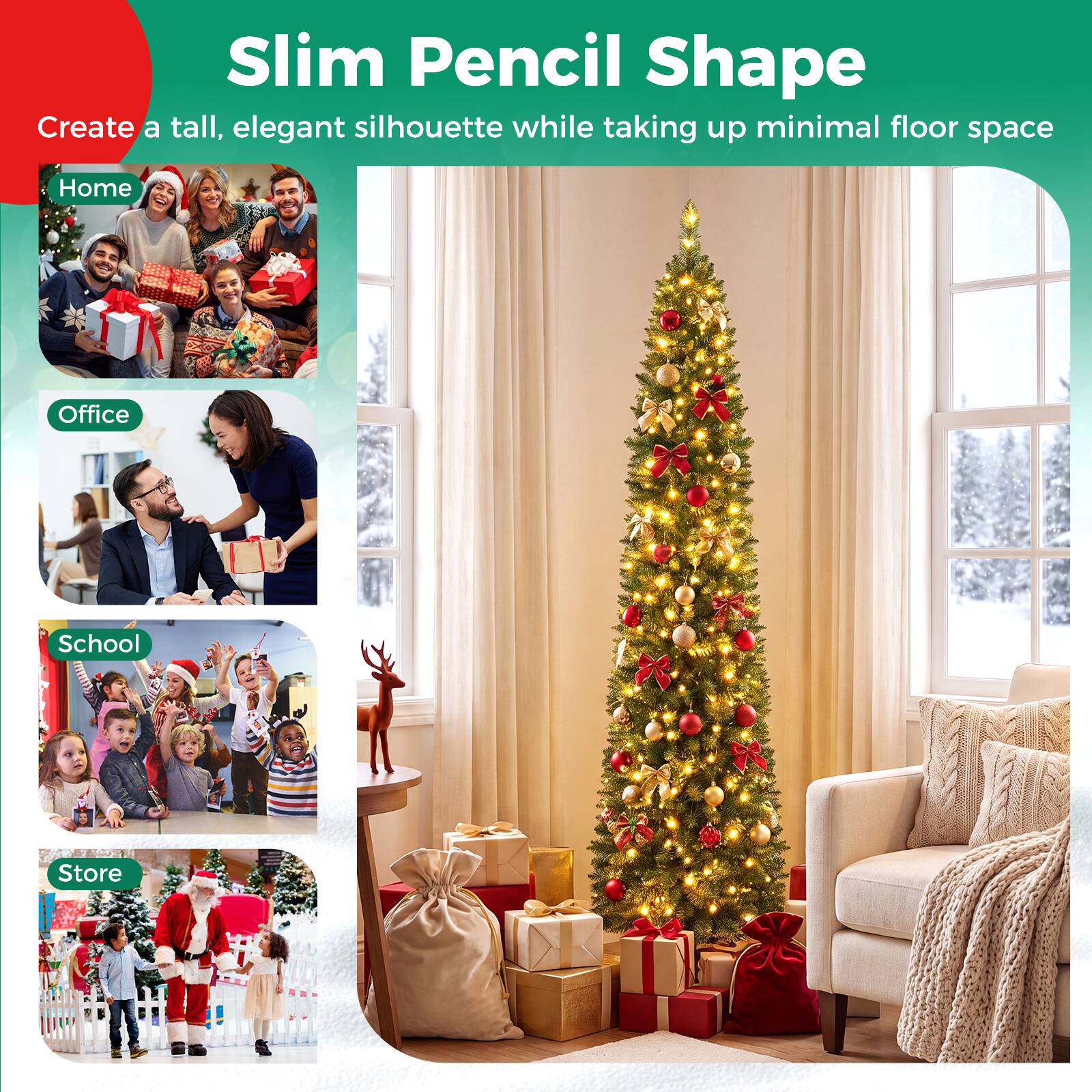 Slim Pencil Shape  
Create a tall, elegant silhouette while taking up minimal floor space

Home  
Office  
School  
Store