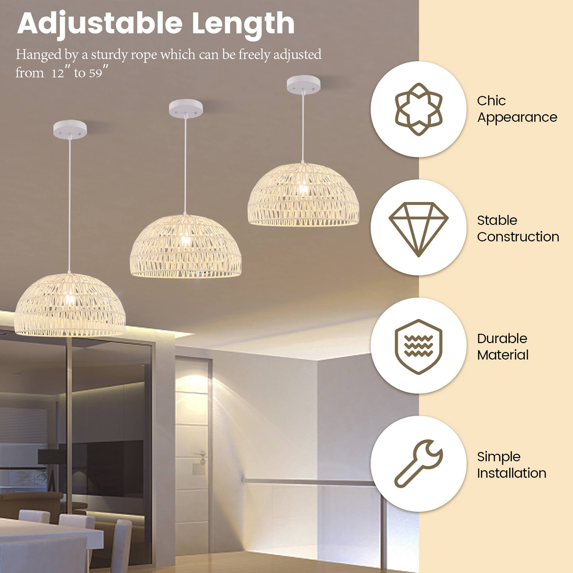 Adjustable Length  
Hanged by a sturdy rope which can be freely adjusted from 12" to 59"

- Chic Appearance
- Stable Construction
- Durable Material
- Simple Installation