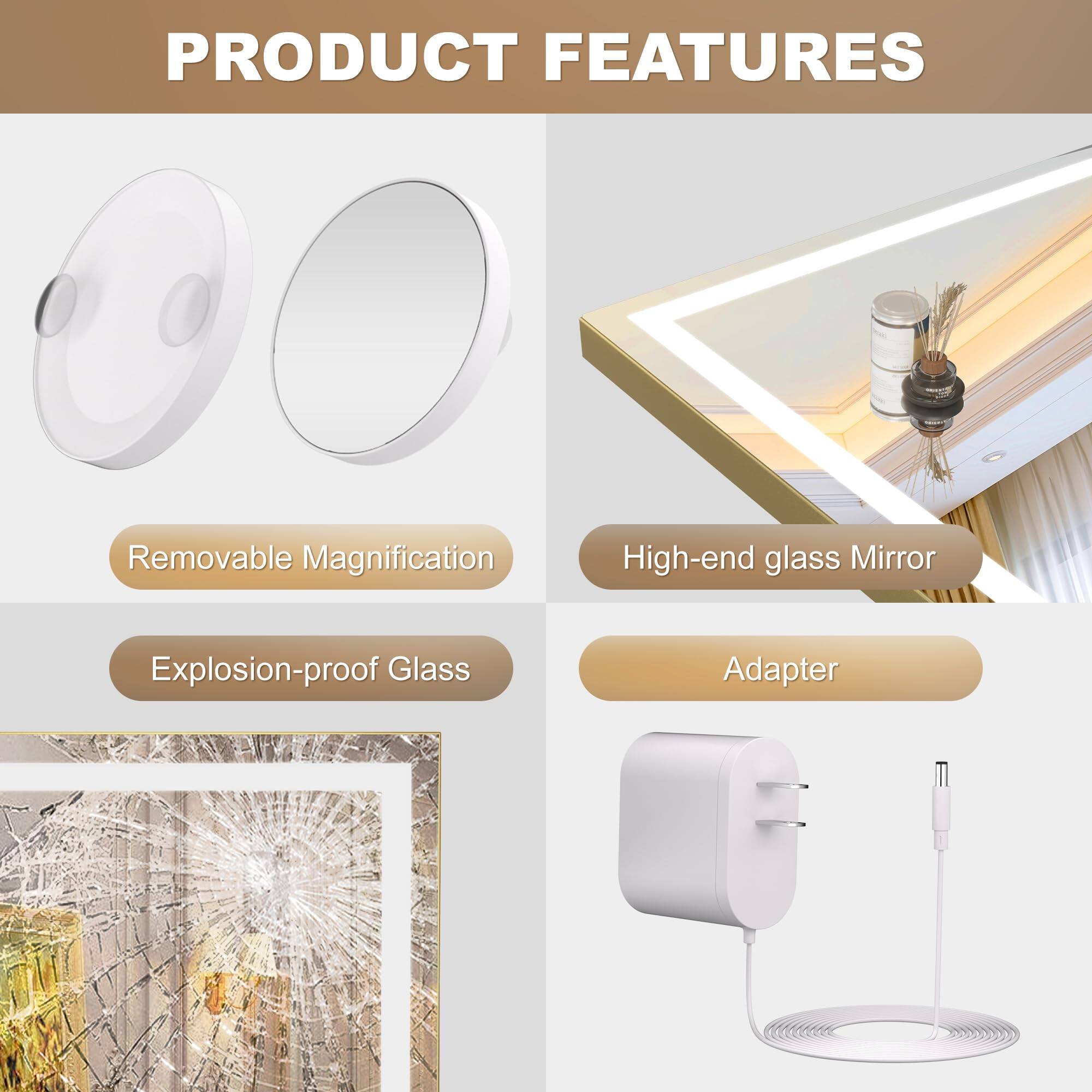 PRODUCT FEATURES

- Removable Magnification
- High-end glass Mirror
- Explosion-proof Glass
- Adapter