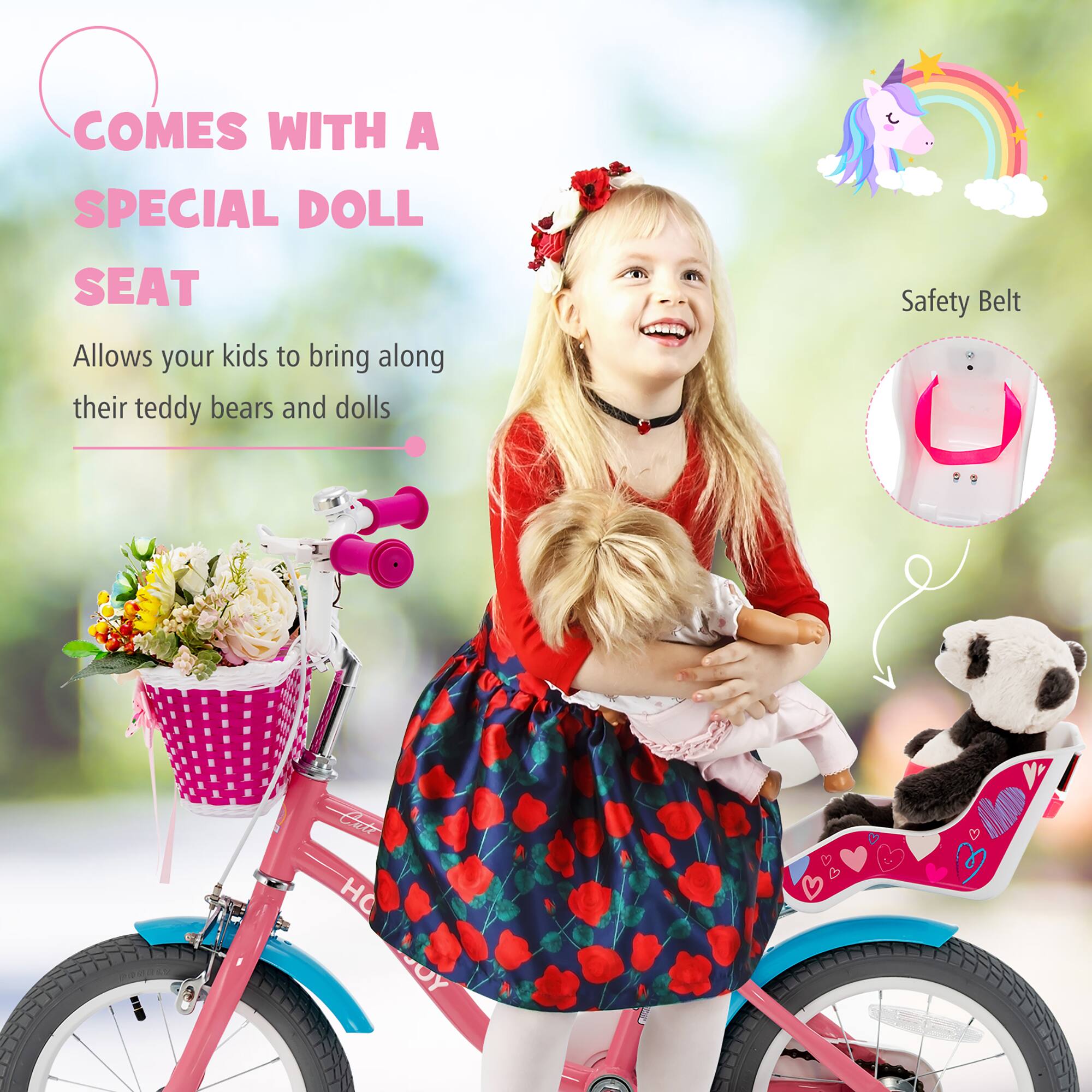 COMES WITH A SPECIAL DOLL SEAT  
Allows your kids to bring along their teddy bears and dolls  

Safety Belt