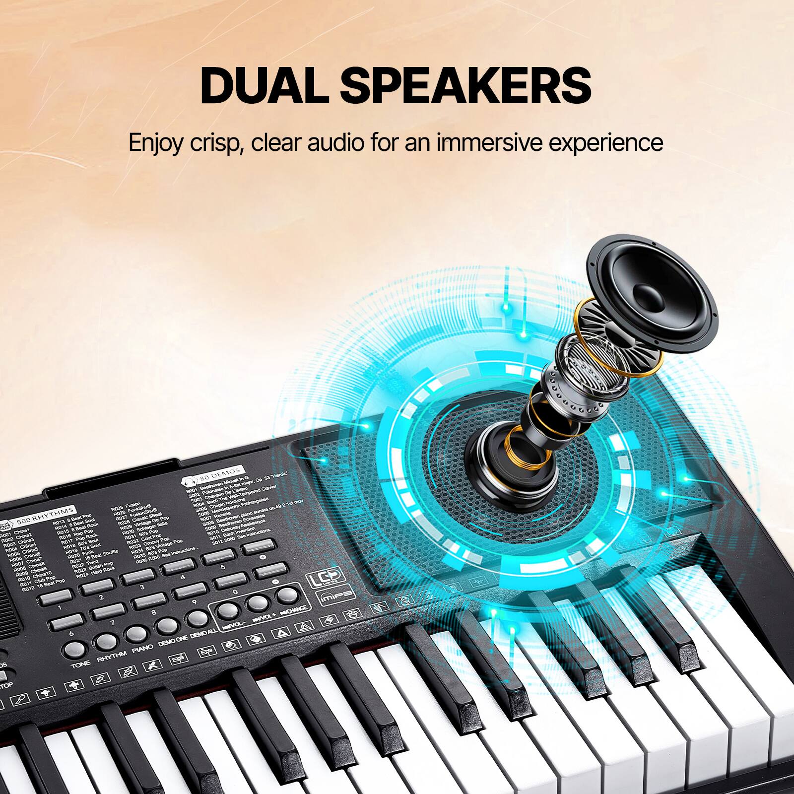 DUAL SPEAKERS  
Enjoy crisp, clear audio for an immersive experience