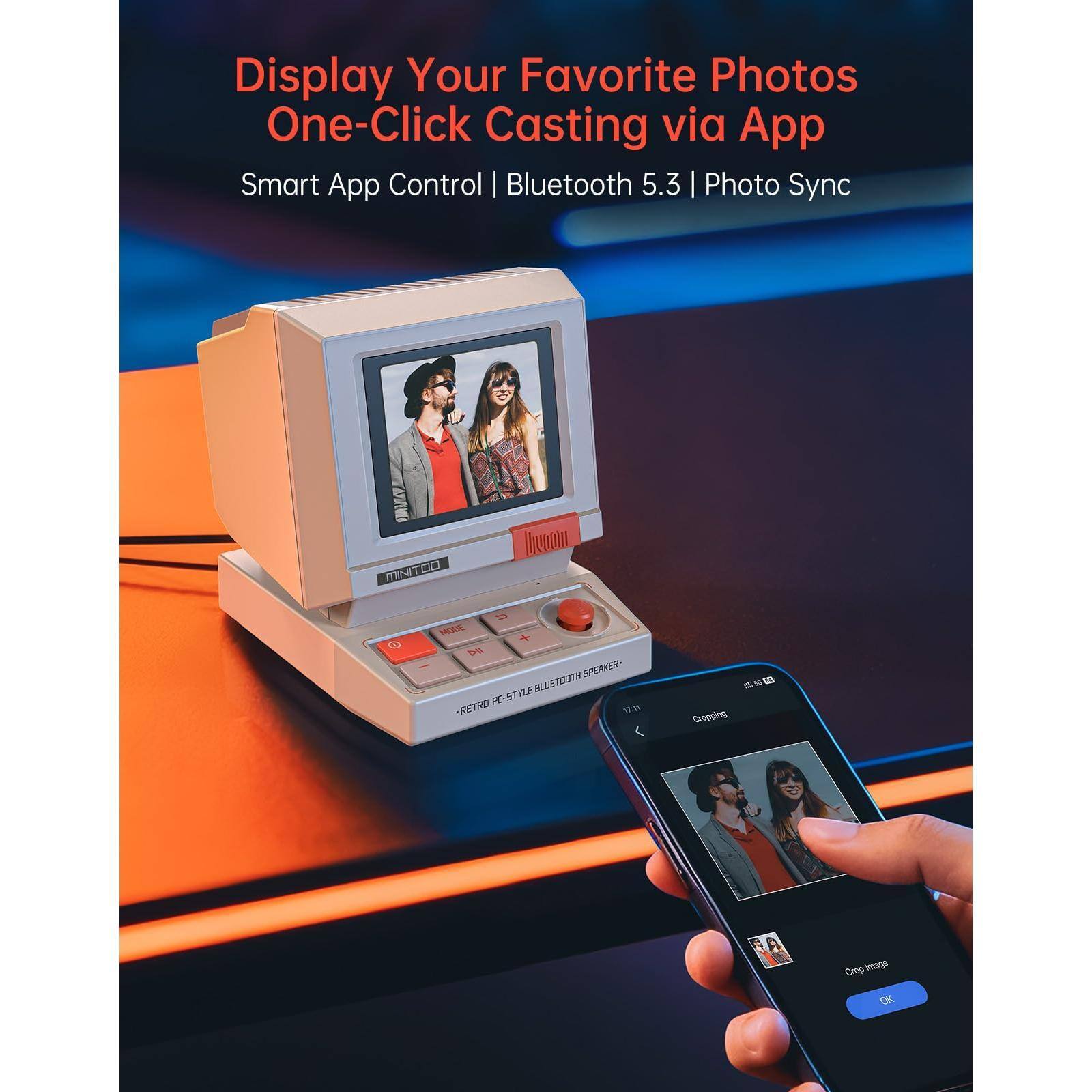 Display Your Favorite Photos  
One-Click Casting via App  

Smart App Control | Bluetooth 5.3 | Photo Sync  

Retro PC-Style Bluetooth Speaker  

Cropping  
Crop Image  
OK