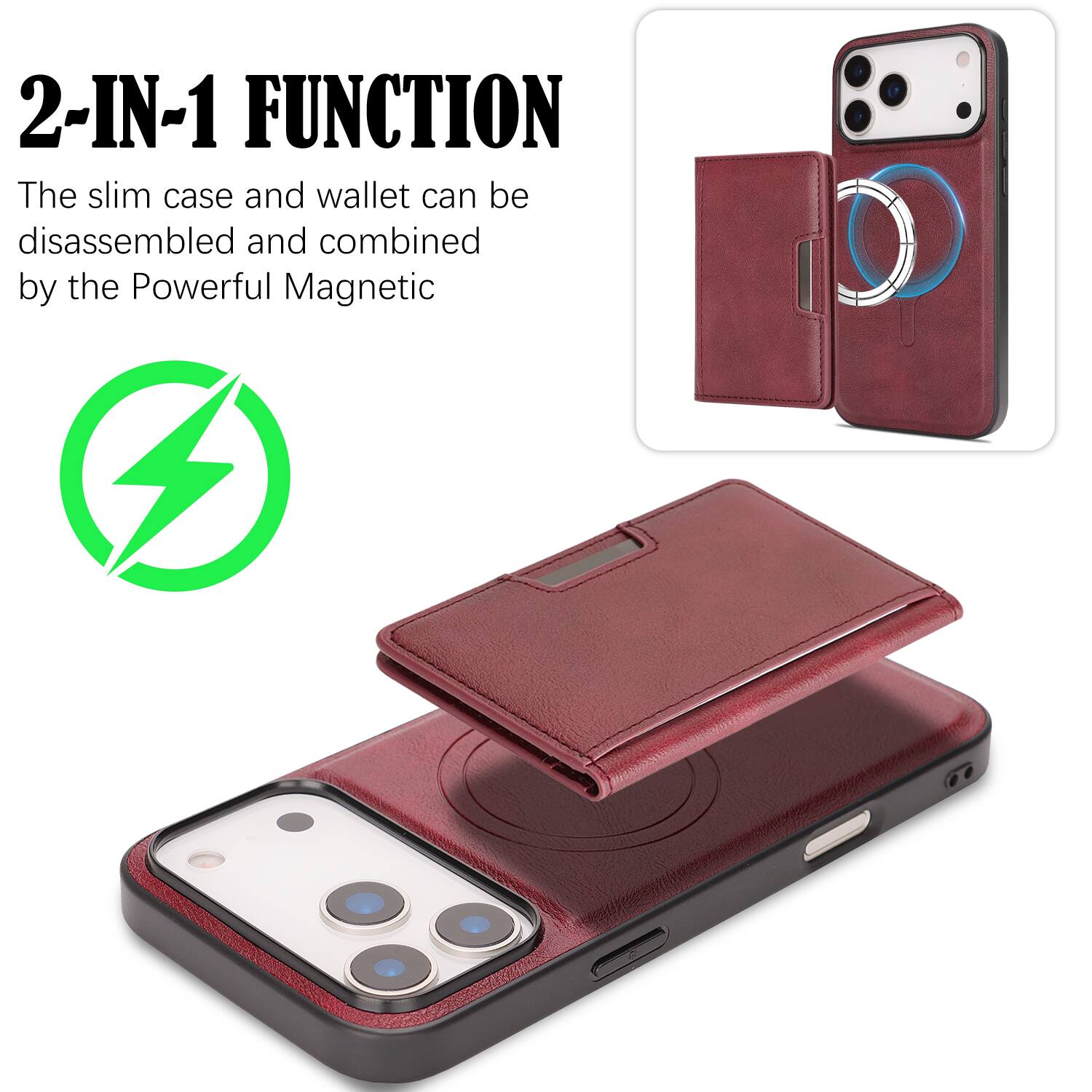 2-IN-1 FUNCTION  
The slim case and wallet can be disassembled and combined by the Powerful Magnetic
