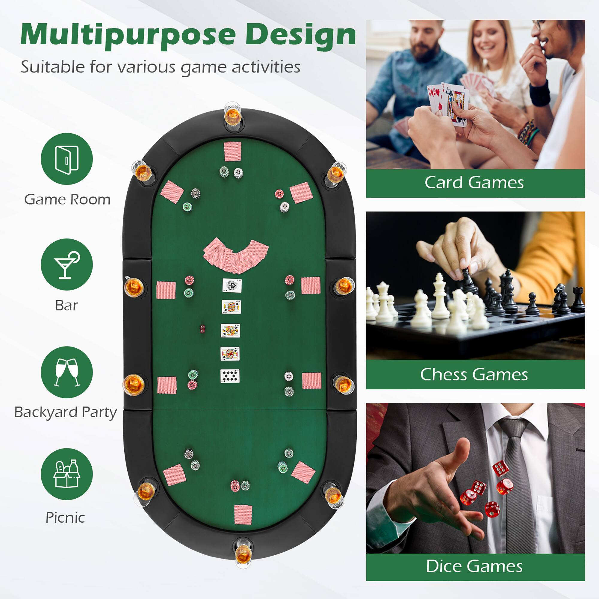 Multipurpose Design  
Suitable for various game activities  

- Game Room  
- Bar  
- Backyard Party  
- Picnic  

Card Games  
Chess Games  
Dice Games