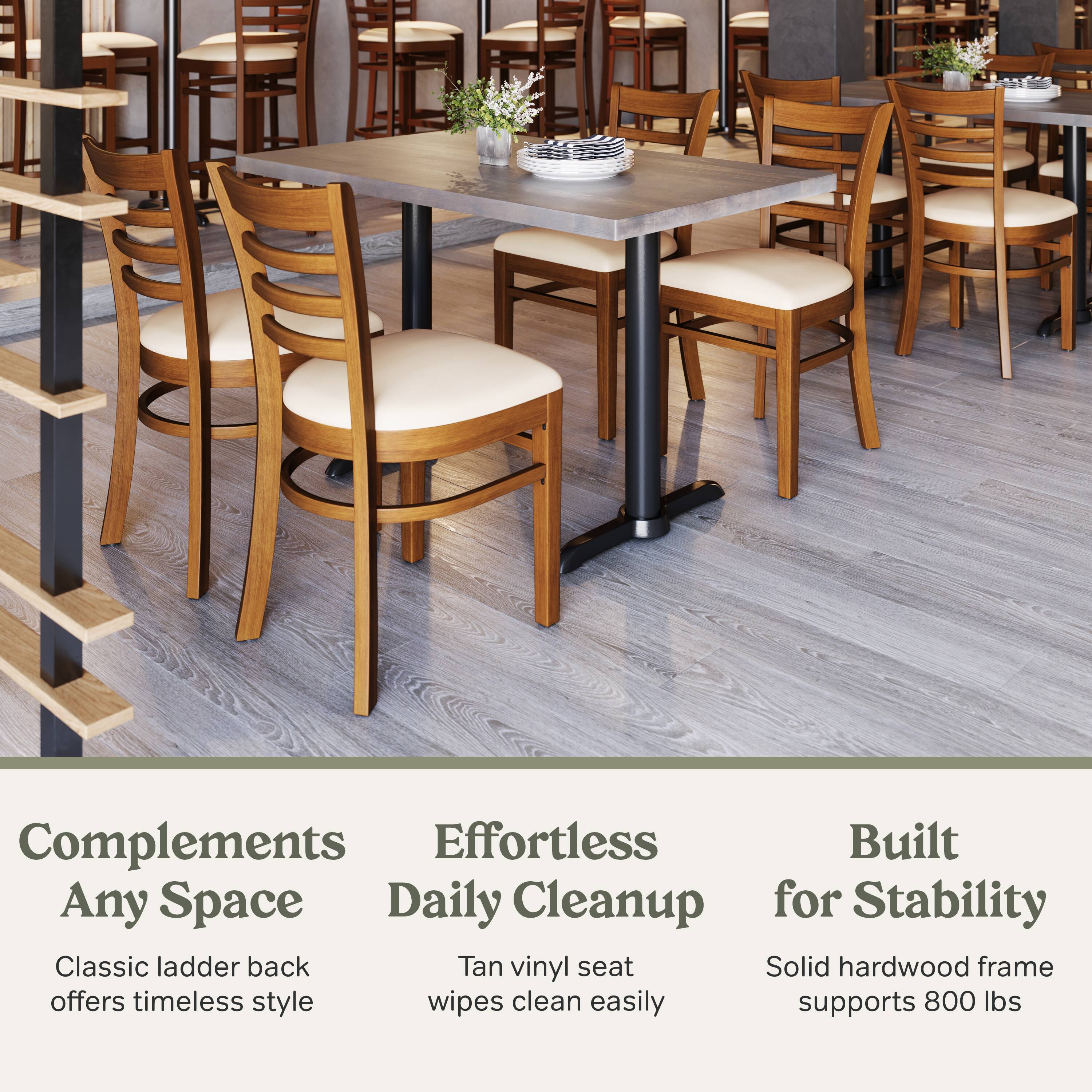 Complements Any Space  
Classic ladder back offers timeless style  

Effortless Daily Cleanup  
Tan vinyl seat wipes clean easily  

Built for Stability  
Solid hardwood frame supports 800 lbs