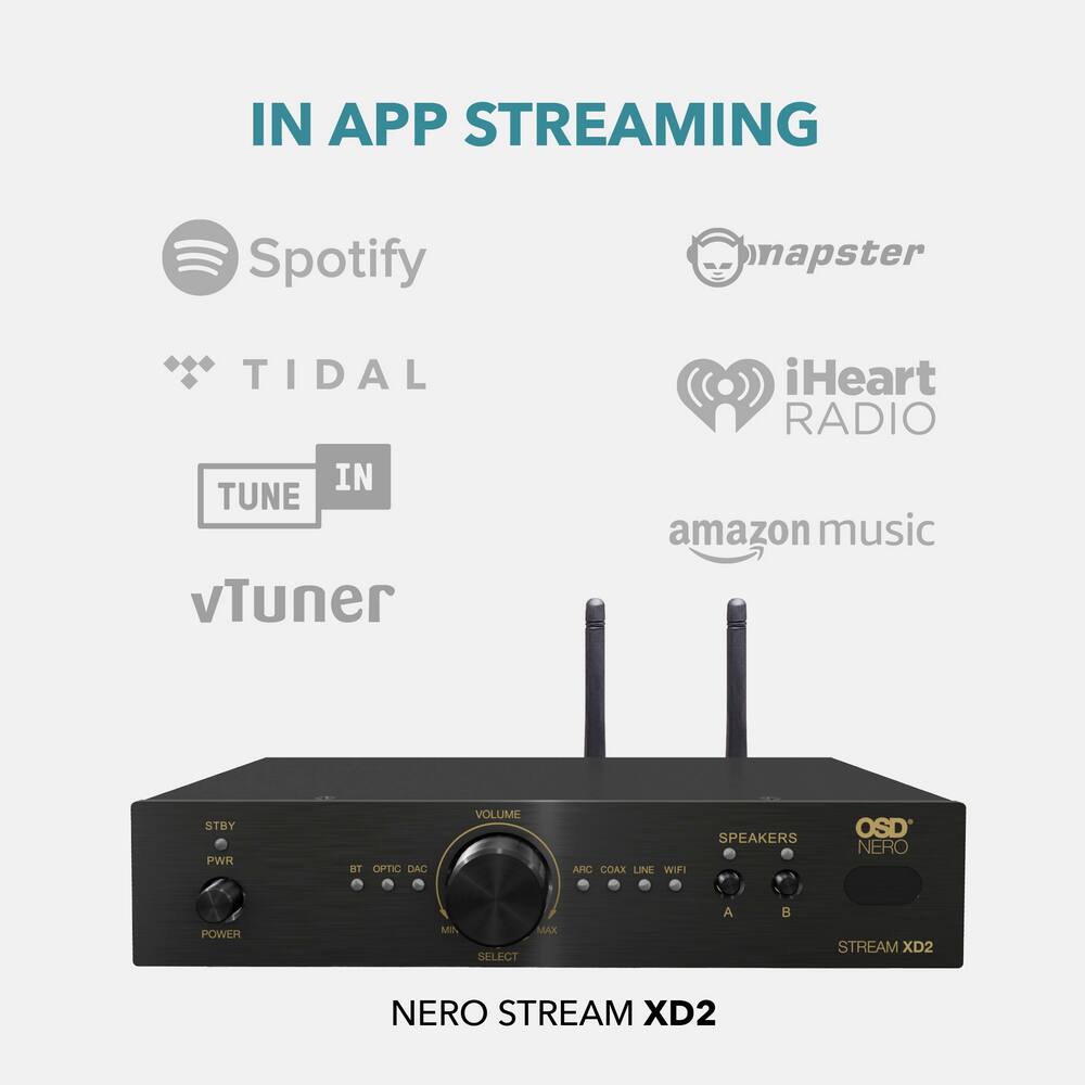 IN APP STREAMING

Spotify  
napster  
TIDAL  
TUNE IN  
vTuner  
iHeart RADIO  
amazon music  

STBY PWR  
BT OPTIC DAC  
VOLUME  
ARC COAX LINE WIIFI  
SPEAKERS  
OSD NERO  
POWER  
MIN MAX SELECT  

NERO STREAM XD2