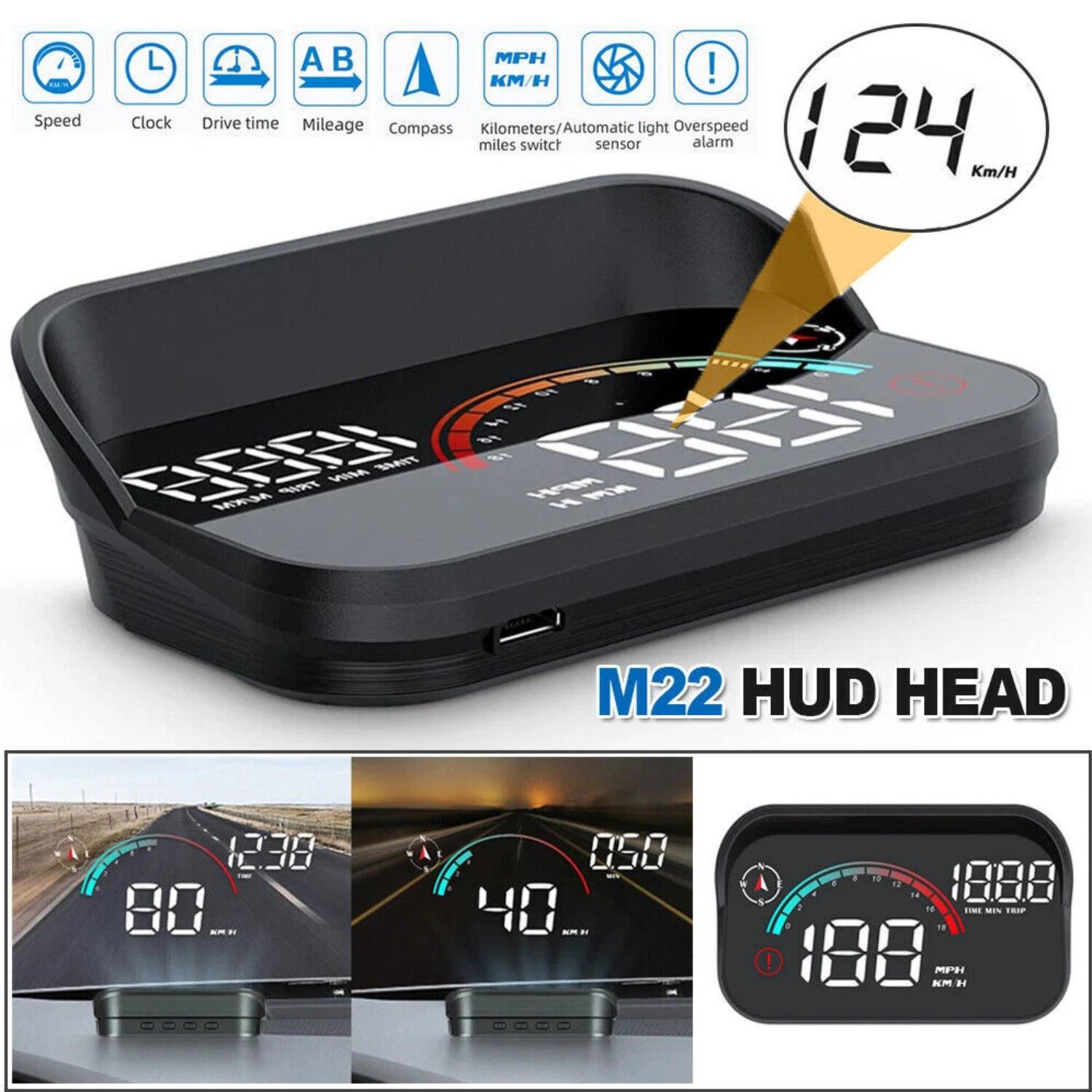 M22 HUD HEAD

Speed
Clock
Drive time
Mileage
Compass
Kilometers/Automatic light
Overspeed sensor
Alarm

124 Km/H

12:30
80 Km/H

050

1808
180 MPH/KM/H