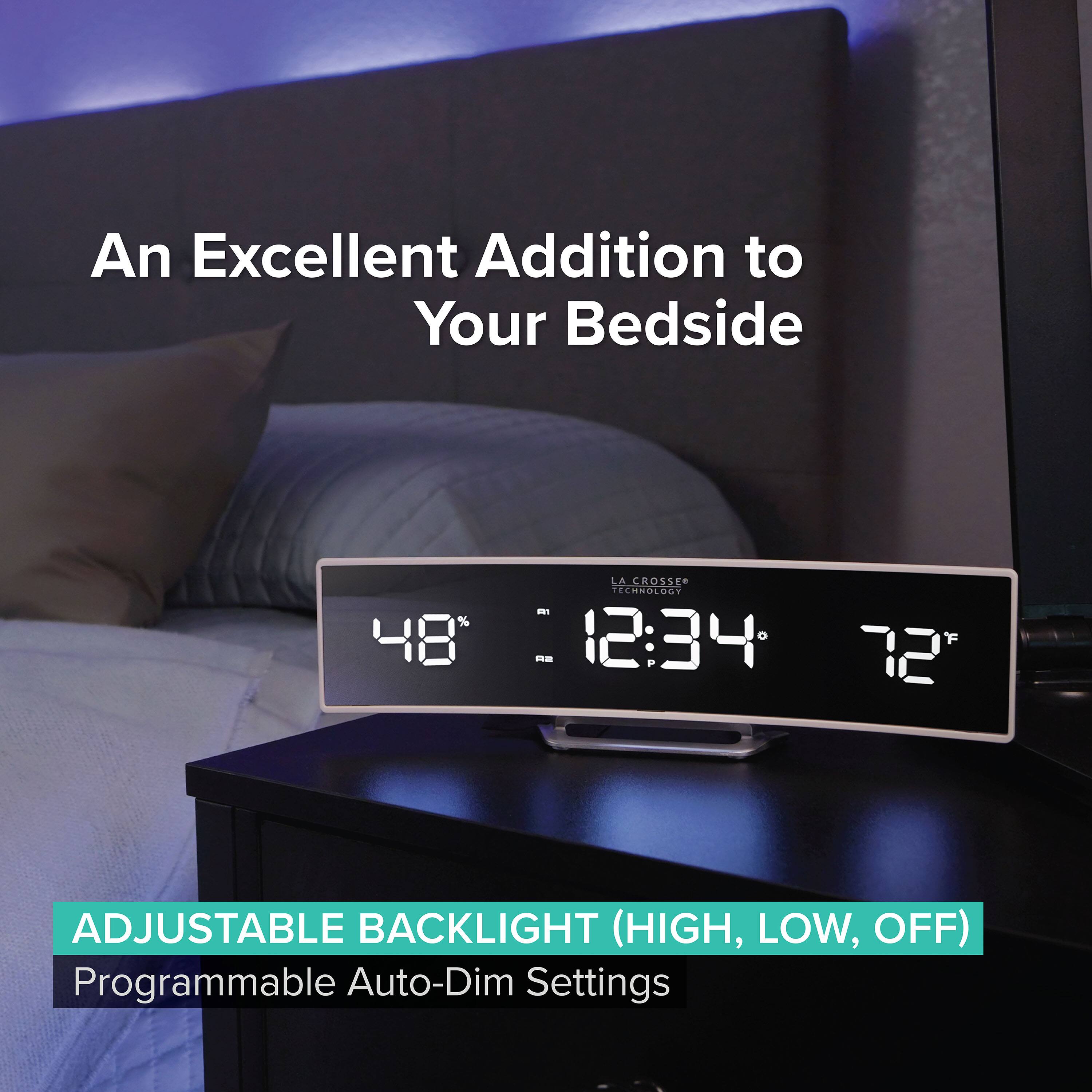 An Excellent Addition to Your Bedside

8H
LA CROSSE TECHNOLOGY A1 RE
12:34
72°
ADJUSTABLE BACKLIGHT (HIGH, LOW, OFF) Programmable Auto-Dim Settings
