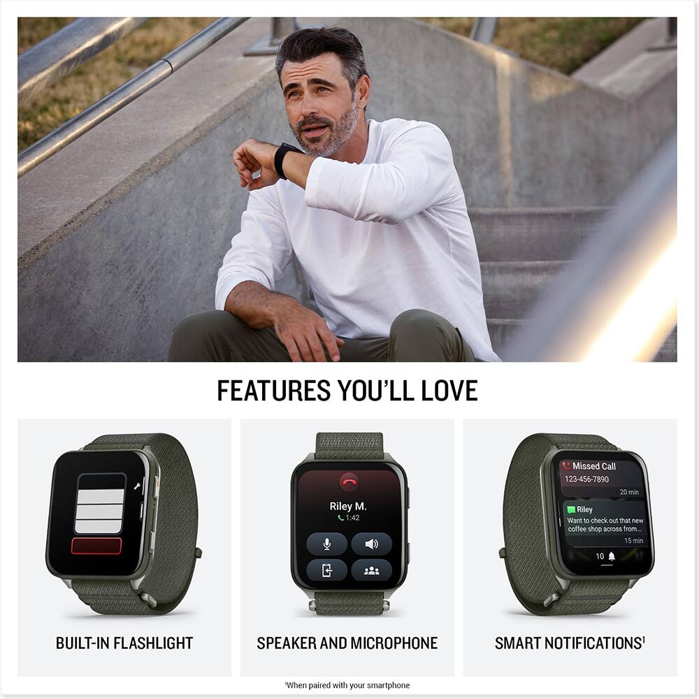 FEATURES YOU'LL LOVE

1:42 Missed Call 123-456-7890 20 min
Riley Want to check out that new coffee shop across from... 15 min

BUILT-IN FLASHLIGHT
SPEAKER AND MICROPHONE
SMART NOTIFICATIONS*

*When paired with your smartphone