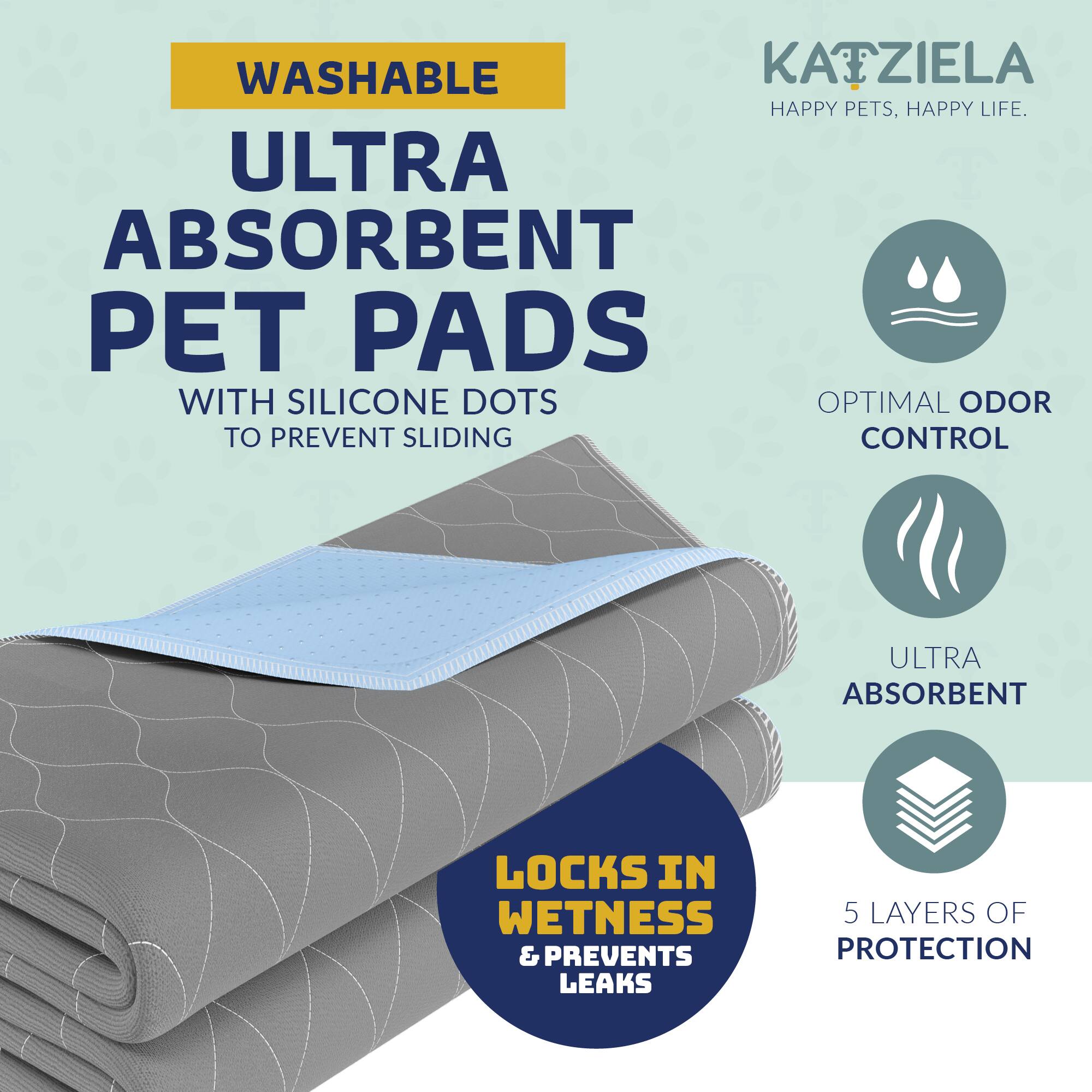WASHABLE  
ULTRA ABSORBENT PET PADS  
WITH SILICONE DOTS TO PREVENT SLIDING  

KATZIELA  
HAPPY PETS, HAPPY LIFE.  

OPTIMAL ODOR CONTROL  
ULTRA ABSORBENT  
LOCKS IN WETNESS & PREVENTS LEAKS  
5 LAYERS OF PROTECTION