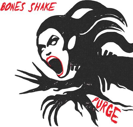 BONES SHAKE
PURGE