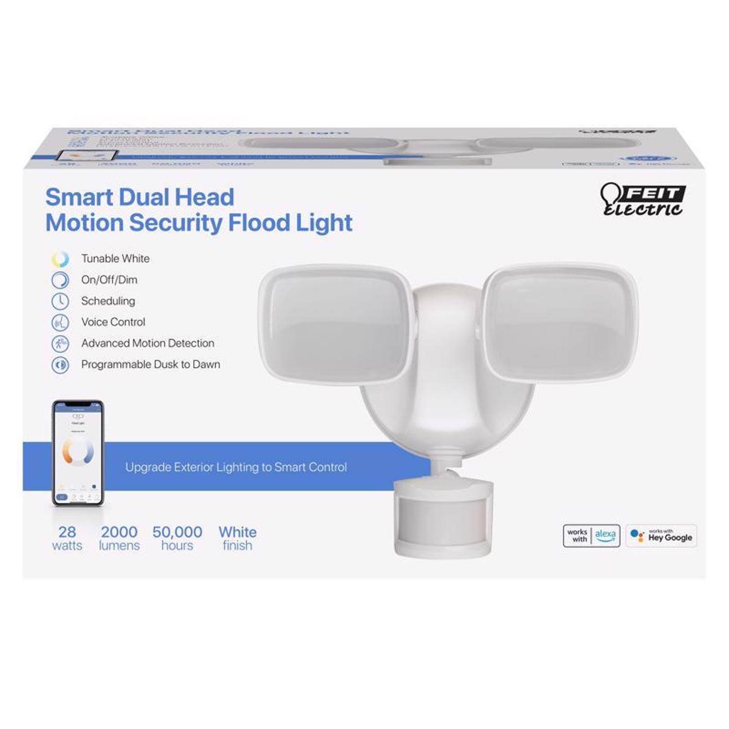 Smart Dual Head Motion Security Flood Light  
FEIT Electric  
Tunable White  
On/Off/Dim  
Scheduling  
Voice Control  
Advanced Motion Detection  
Programmable Dusk to Dawn  

Upgrade Exterior Lighting to Smart Control  
28 watts  
2000 lumens  
50,000 hours  
White finish  

Works with Alexa  
Works with Hey Google