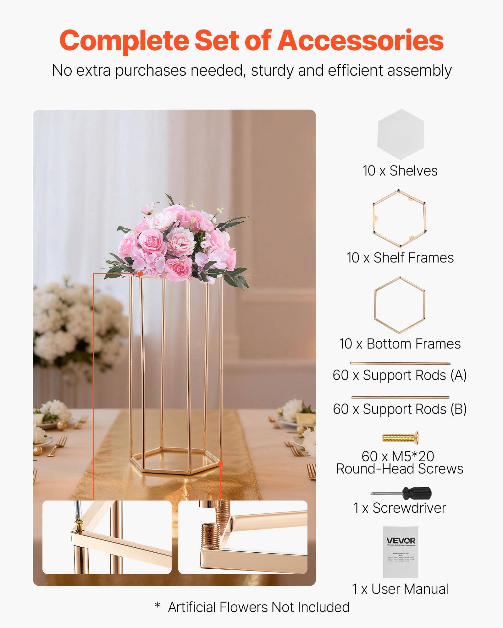 Complete Set of Accessories  
No extra purchases needed, sturdy and efficient assembly  

10 x Shelves  
10 x Shelf Frames  
10 x Bottom Frames  
60 x Support Rods (A)  
60 x Support Rods (B)  
60 x M5*20 Round-Head Screws  
1 x Screwdriver  
1 x User Manual  

* Artificial Flowers Not Included