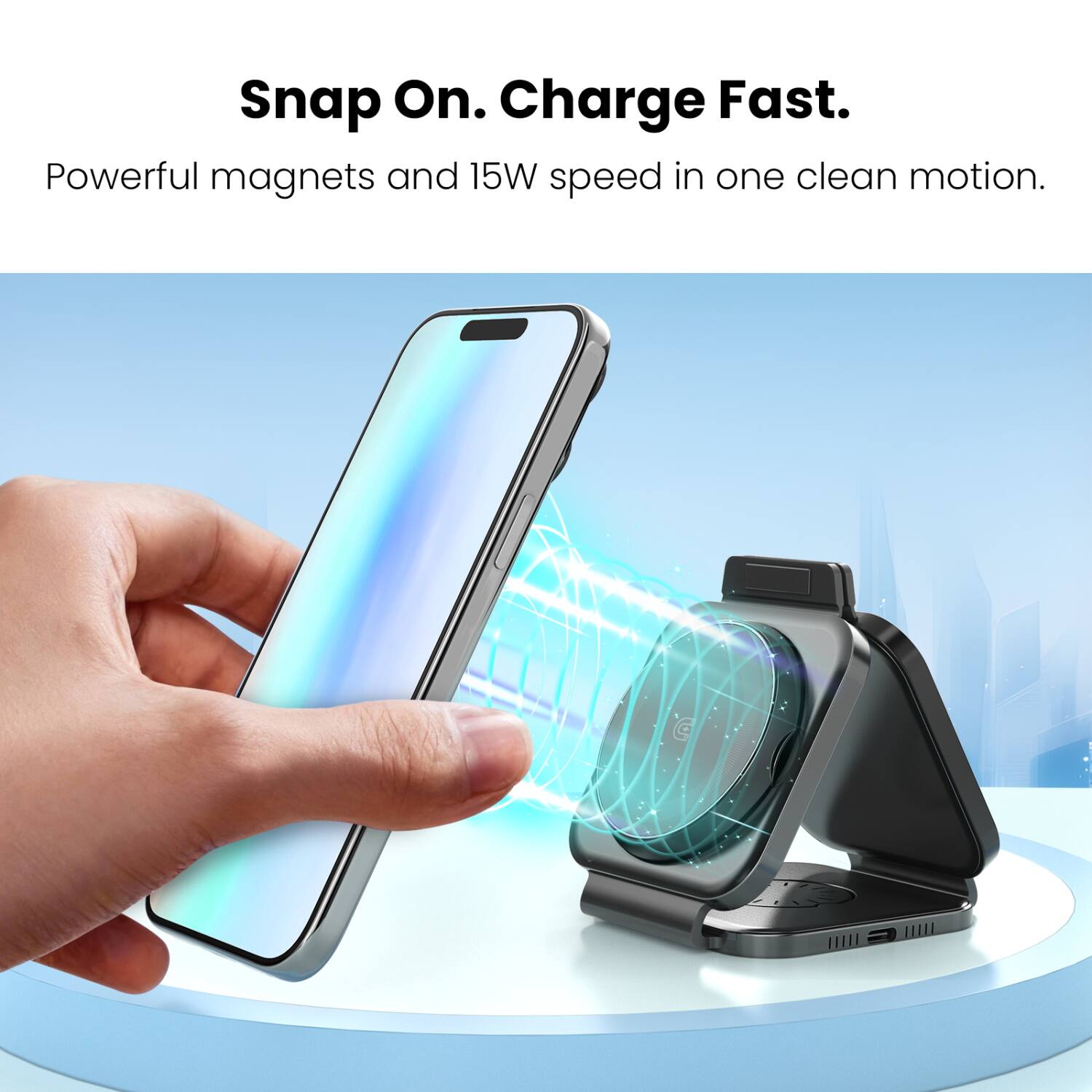 Snap On. Charge Fast.  
Powerful magnets and 15W speed in one clean motion.