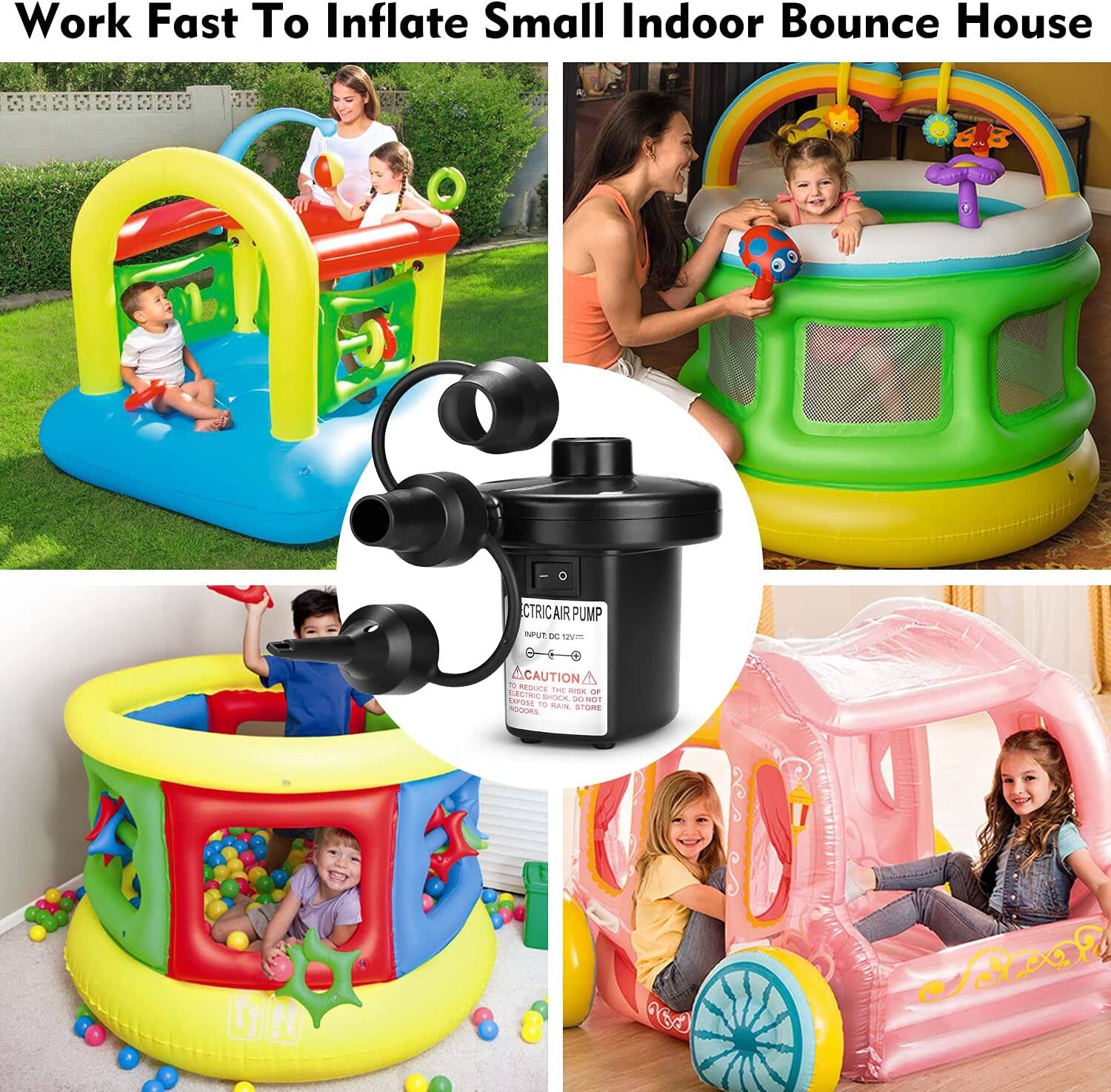 Work Fast To Inflate Small Indoor Bounce House

CTRICAIR PUMP

CAUTION
- Reduce Risk of Injury
- Keep Out of Reach of Children
- Store in a Cool, Dry Place

All Indoor Bounce House