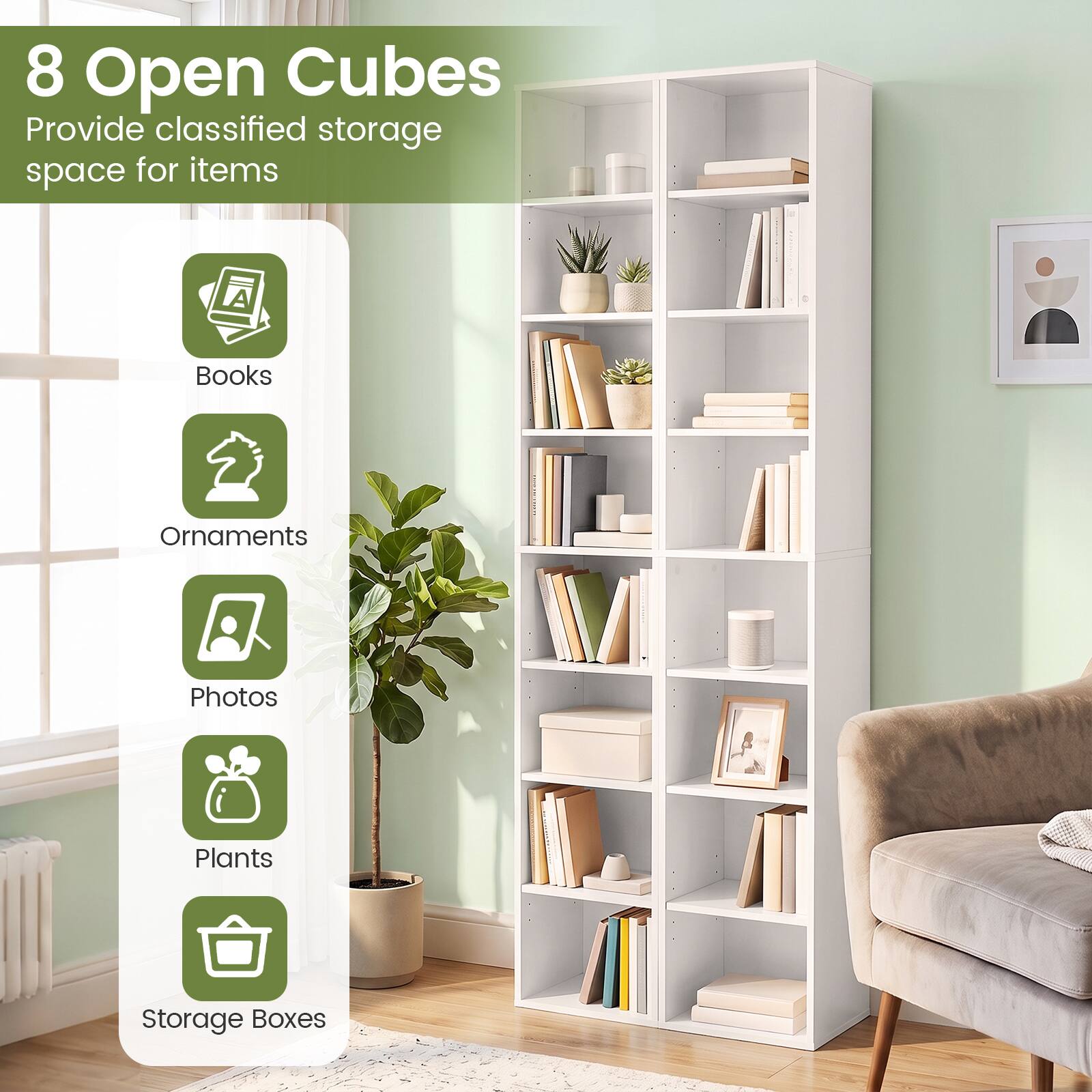 8 Open Cubes Provide classified storage space for items
A
Books
Ornaments
Photos
Plants
Storage Boxes