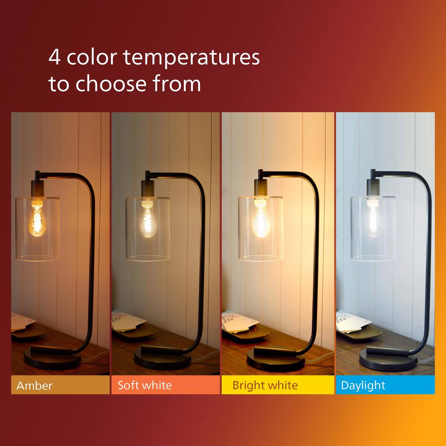 4 color temperatures to choose from

Amber
Soft white
Bright white
Daylight
