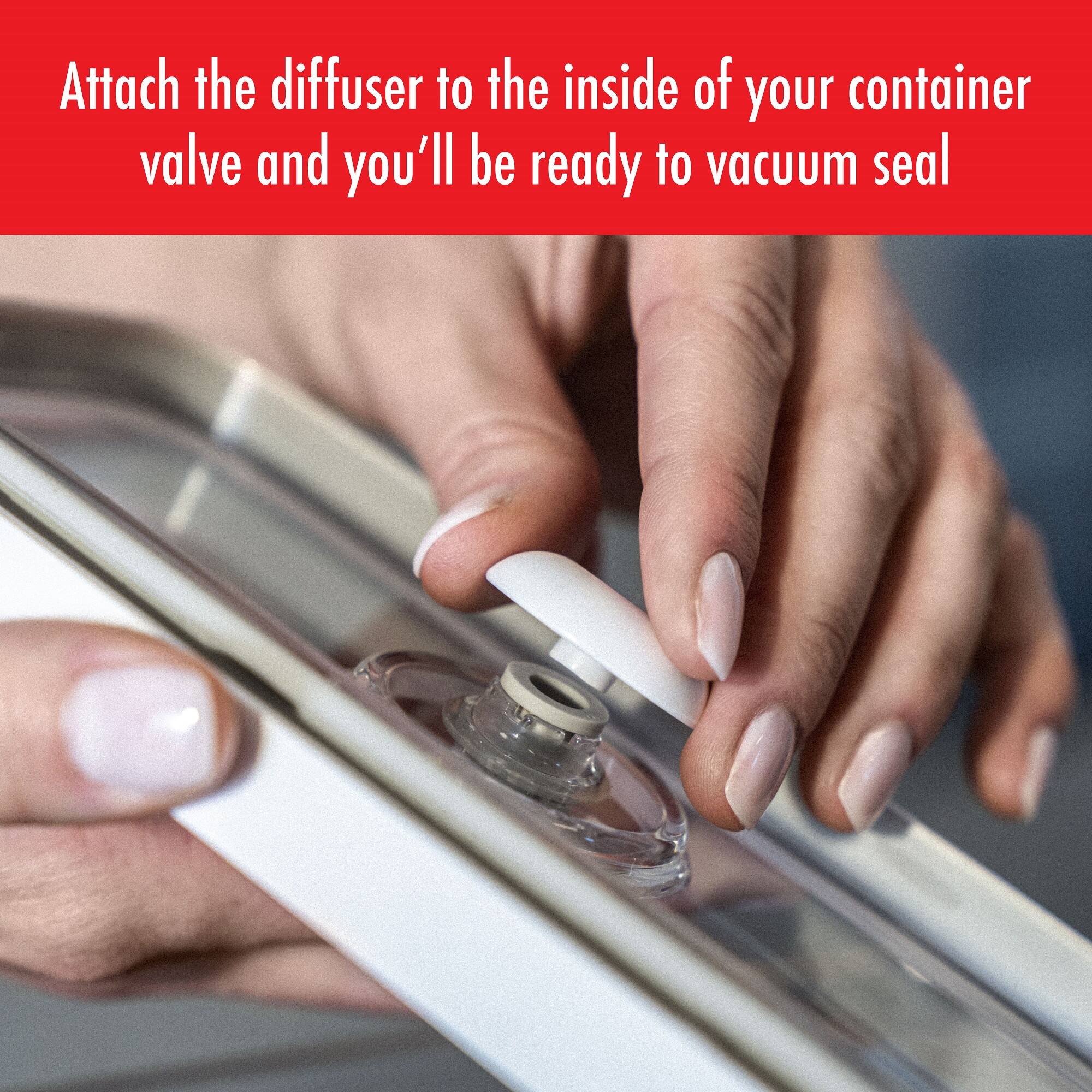 Attach the diffuser to the inside of your container valve and you'll be ready to vacuum seal