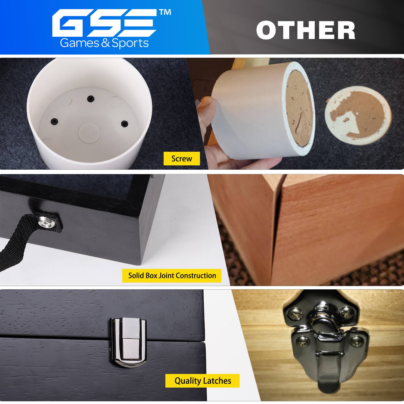 GSE™  
Games & Sports  

OTHER  

Screw  

Solid Box Joint Construction  

Quality Latches