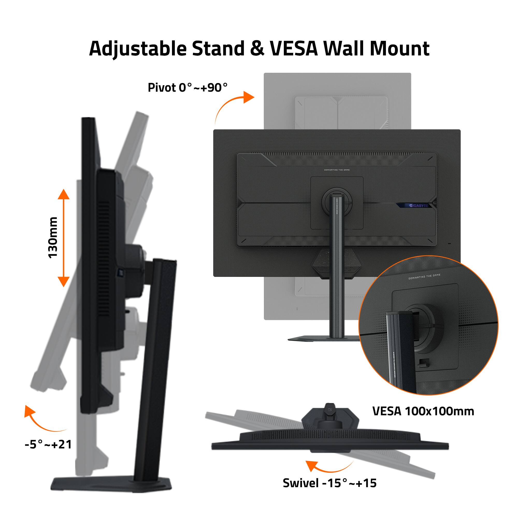 Adjustable Stand & VESA Wall Mount

- Pivot 0° ~+90°
- 130mm
- -5° ~+21
- VESA 100x100mm
- Swivel -15° ~+15