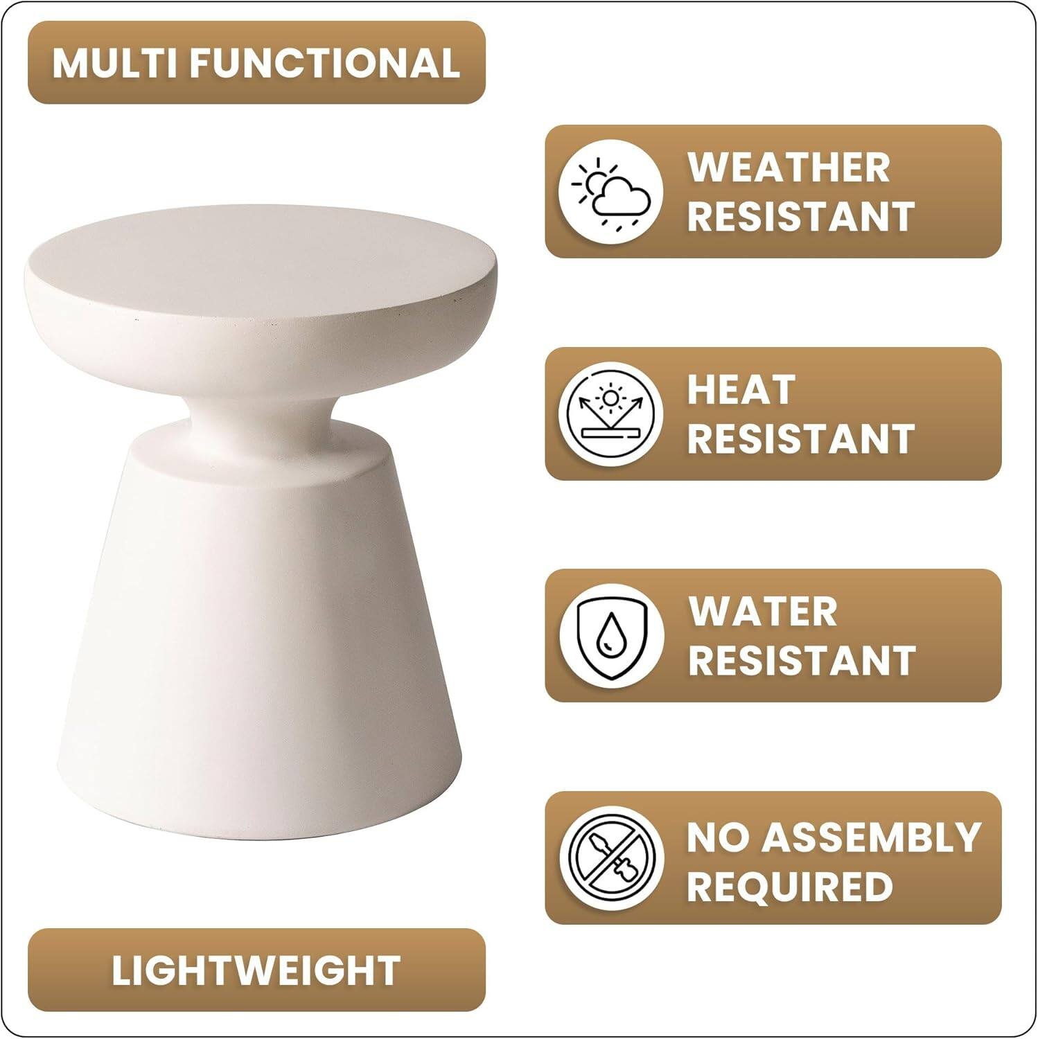 MULTI FUNCTIONAL  
WEATHER RESISTANT  
HEAT RESISTANT  
WATER RESISTANT  
NO ASSEMBLY REQUIRED  
LIGHTWEIGHT
