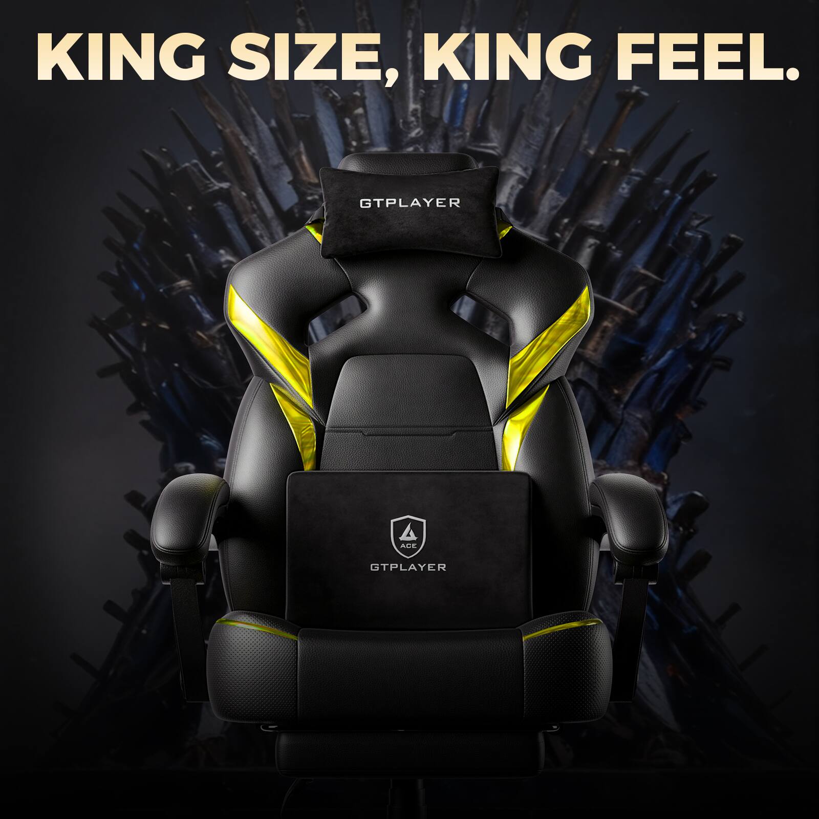 KING SIZE, KING FEEL.  
GTPLAYER ACE  
GTPLAYER