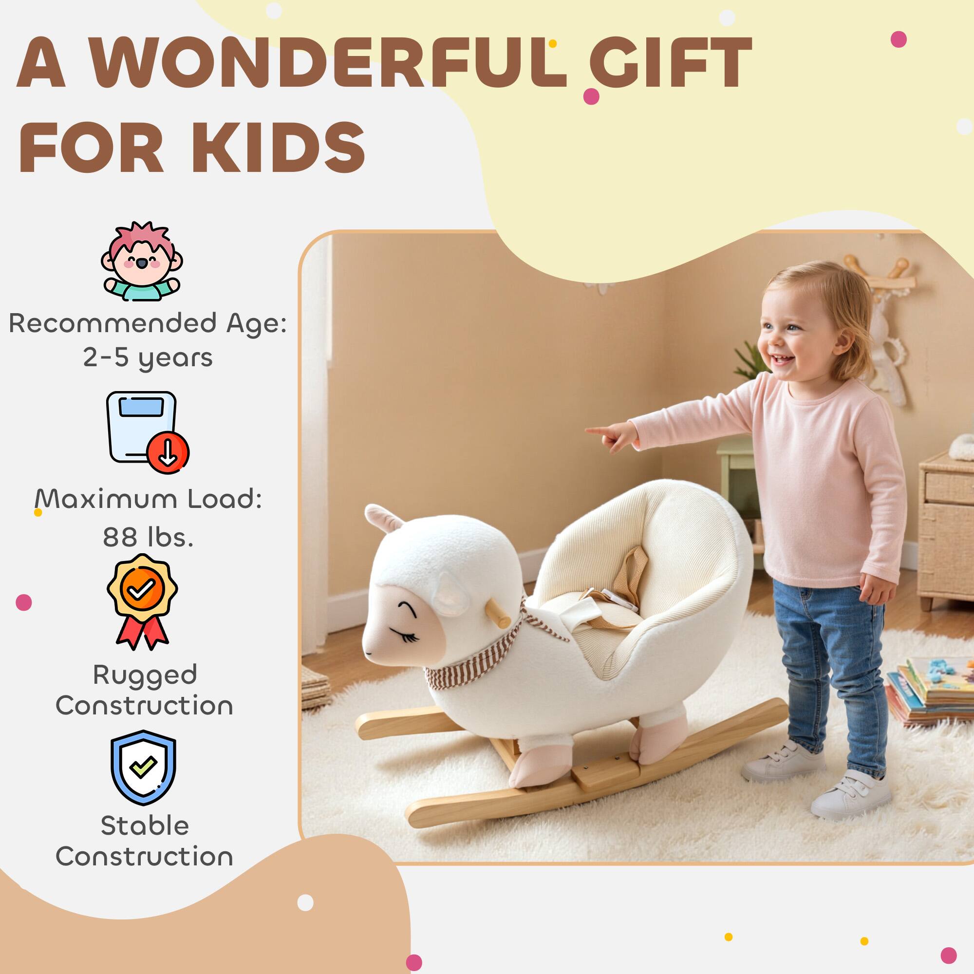 A WONDERFUL GIFT FOR KIDS

Recommended Age: 2-5 years

Maximum Load: 88 lbs.

Rugged Construction

Stable Construction