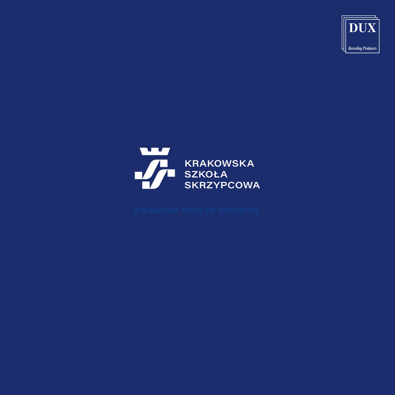 DUX  
Recording Producers  
KRAKOWSKA SZKOŁA SKRZYPCOWA  
KRAKOW VIOLIN SCHOOL