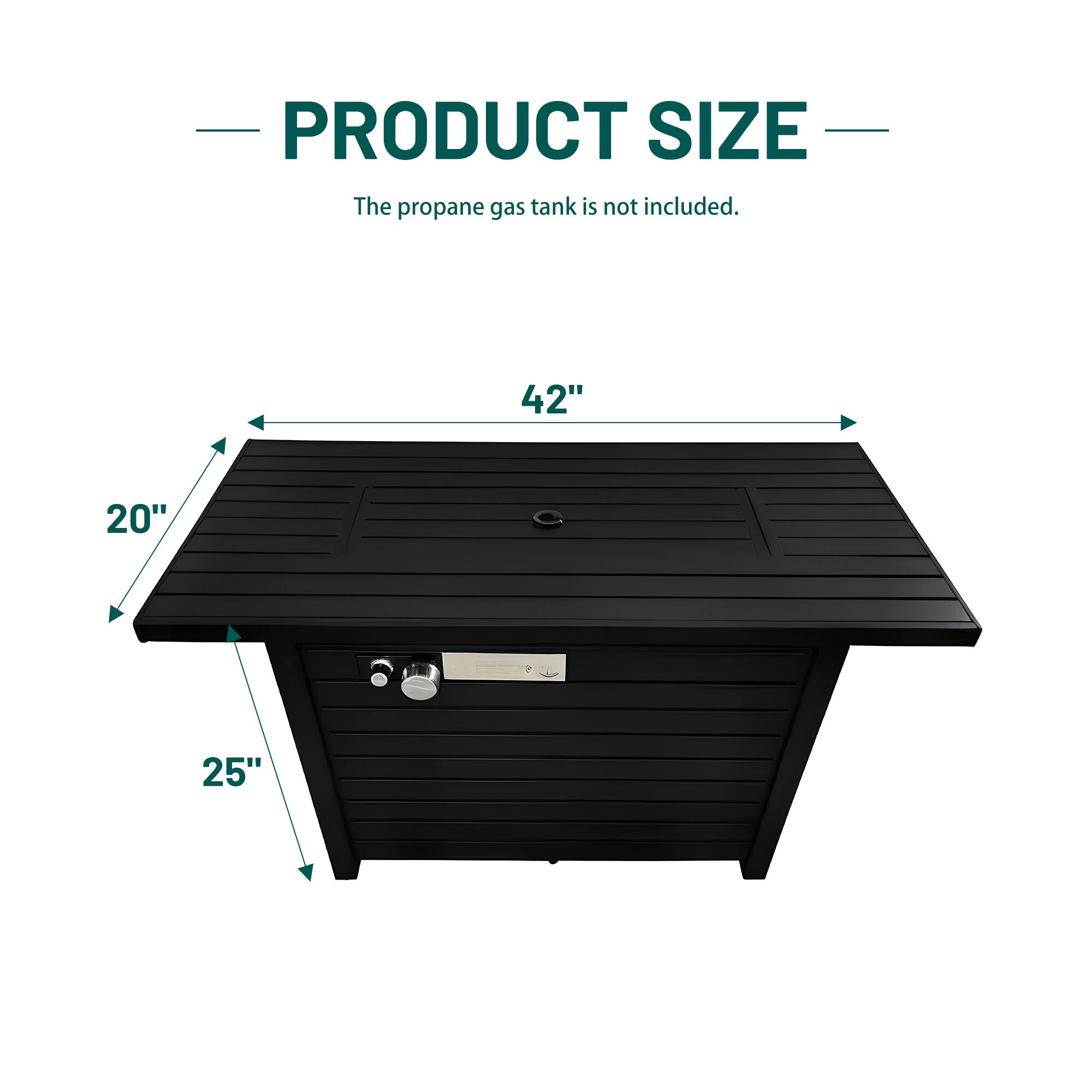 PRODUCT SIZE  
The propane gas tank is not included.  

42"  
20"  
25"