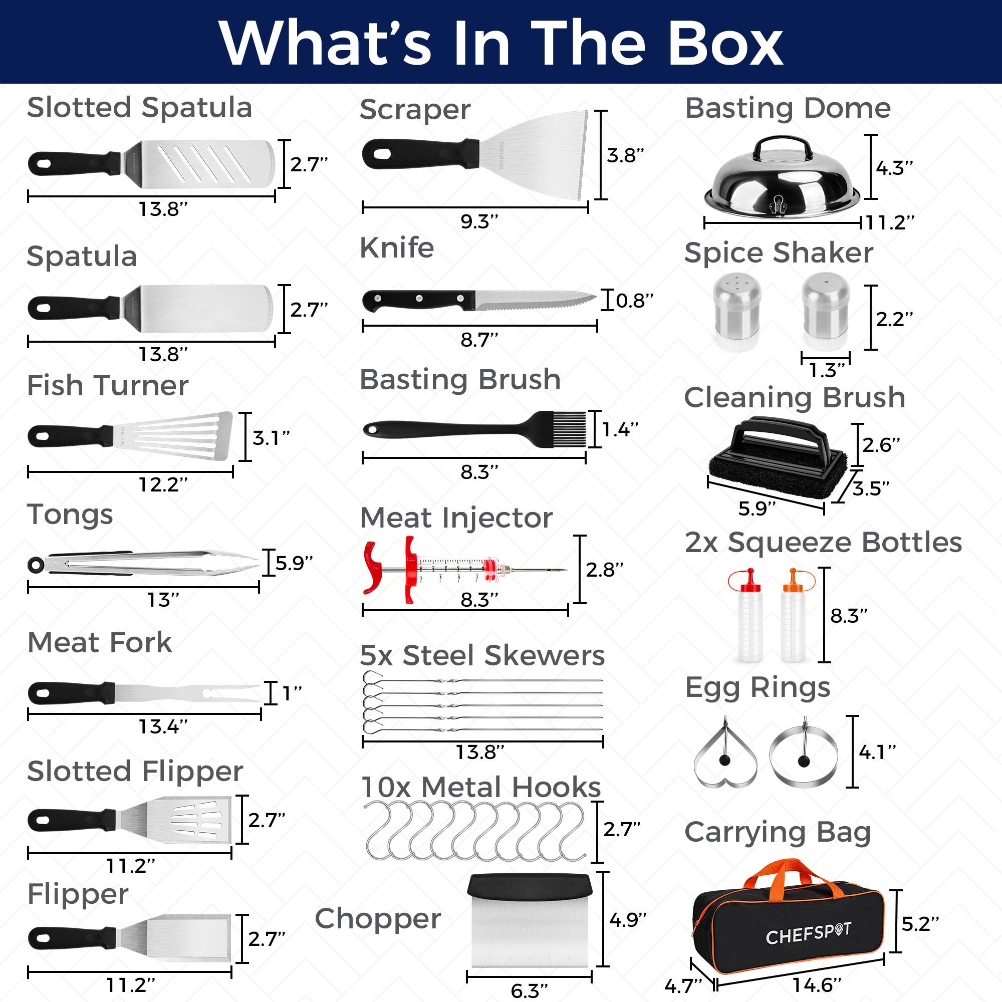 Slotted Spatula, Scraper, Basting Dome, Spatula, Knife, Spice Shaker, Fish Turner, Basting Brush, Cleaning Brush, Tongs, Meat Injector, 2x Squeeze Bottles, Meat Fork, 5x Steel Skewers, Egg Rings, Slotted Flipper, Flipper, Chopper, Carrying Bag