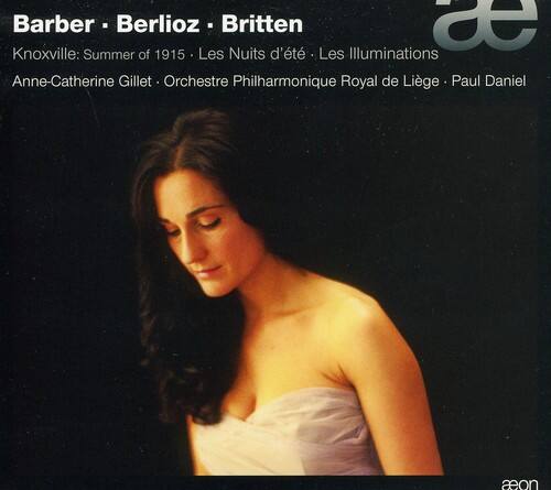 Barber • Berlioz • Britten  
Knoxville: Summer of 1915 • Les Nuits d'été • Les Illuminations  
Anne-Catherine Gillet • Orchestre Philharmonique Royal de Liège • Paul Daniel