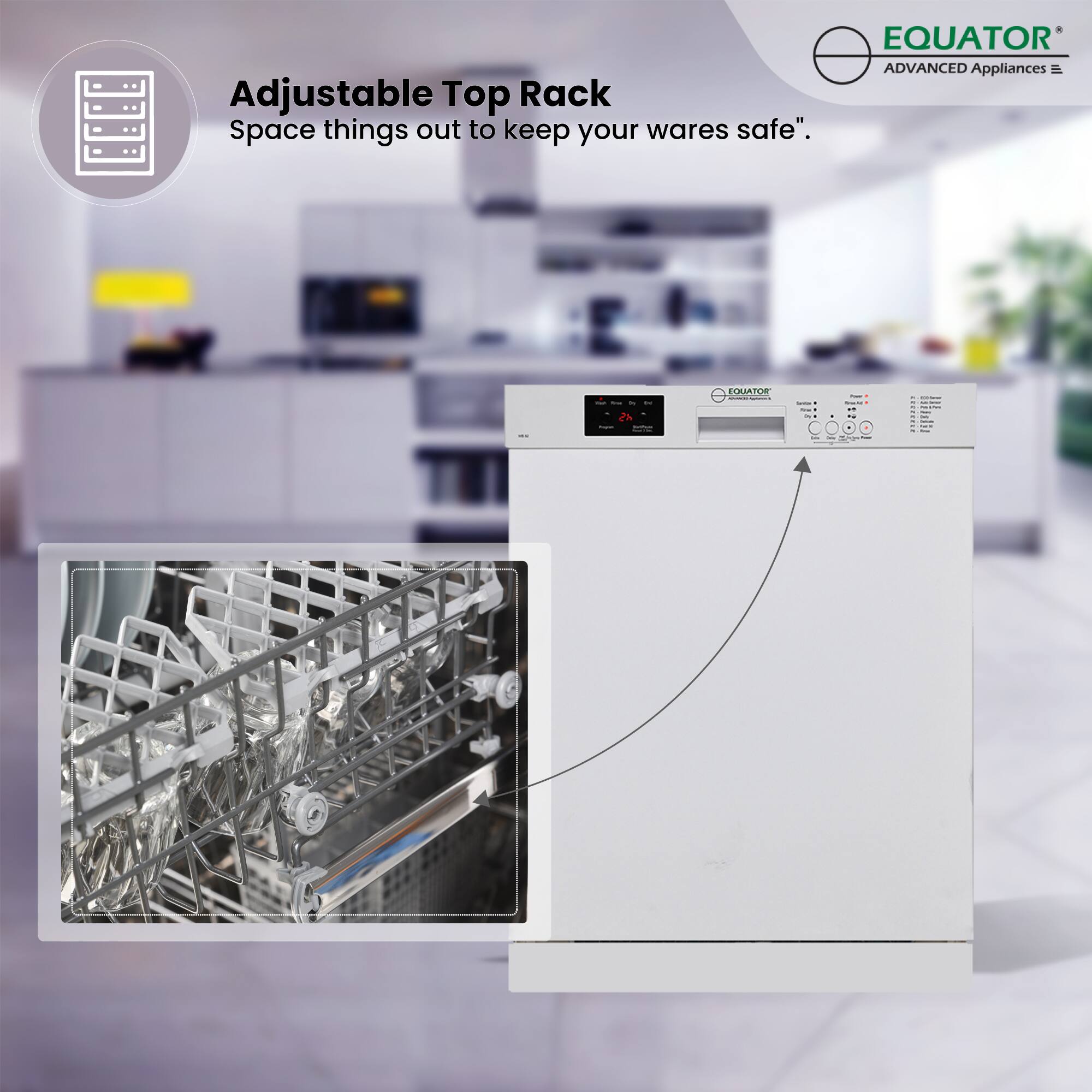 Adjustable Top Rack  
Space things out to keep your wares safe.  

EQUATOR  
ADVANCED Appliances
