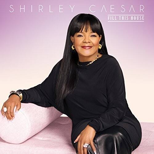SHIRLEY CAESAR  
FILL THIS HOUSE