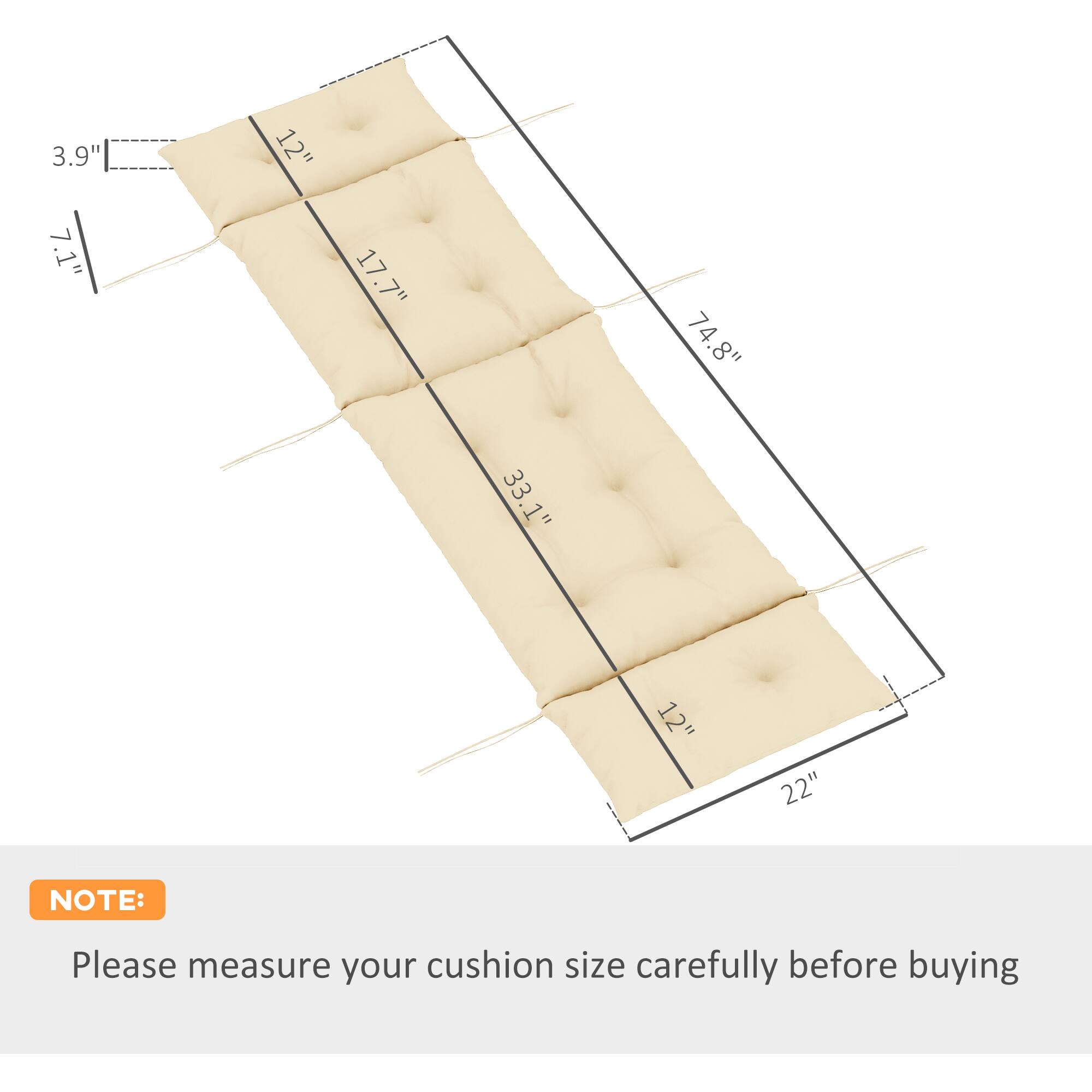 3.9", 7.1", 12", 17.7", 22", 33.1", 74.8" NOTE: Please measure your cushion size carefully before buying