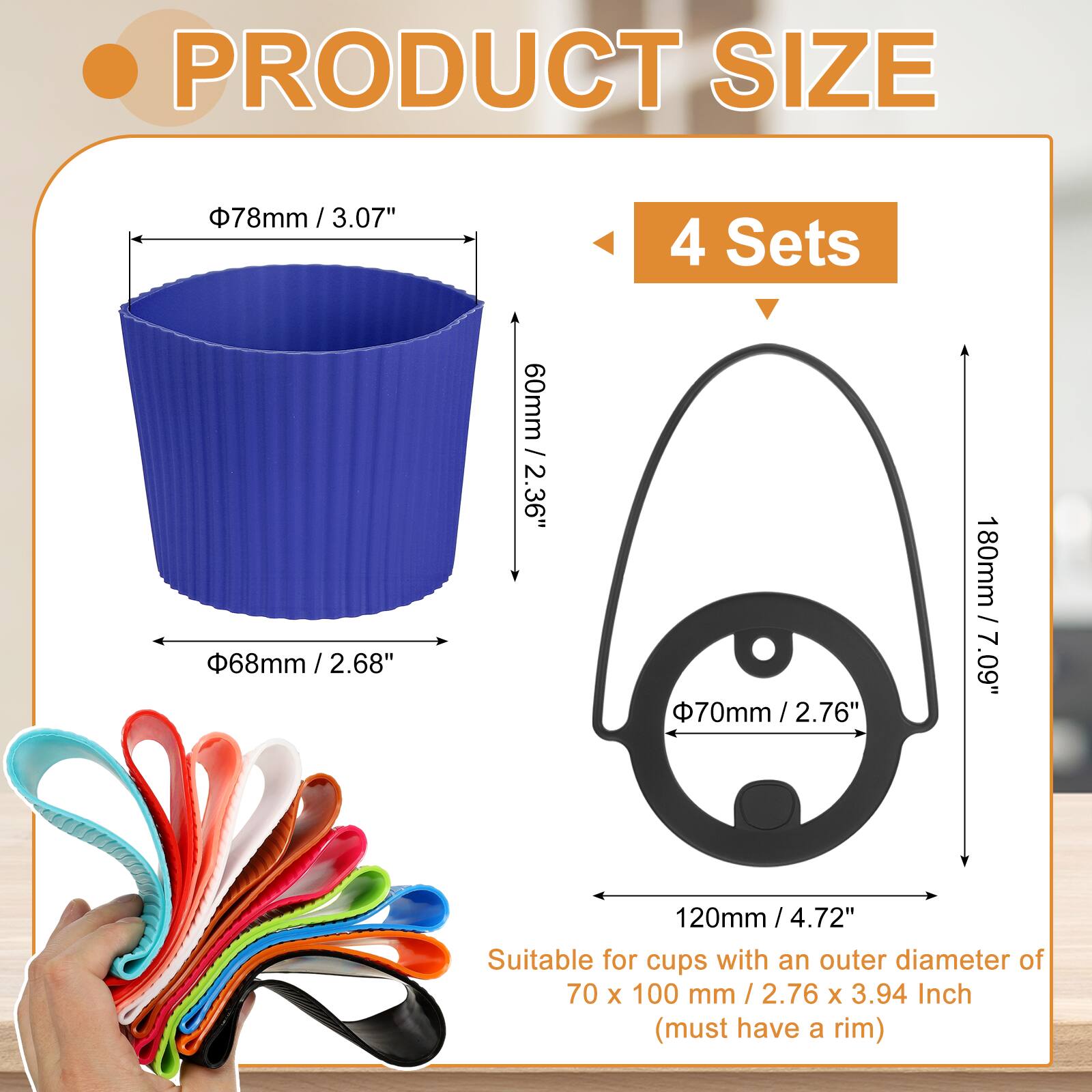 PRODUCT SIZE

- 78mm / 3.07" (diameter)
- 68mm / 2.68" (diameter)
- 60mm / 2.36" (height)
- 70mm / 2.76" (diameter)
- 180mm / 7.09" (height)
- 120mm / 4.72" (height)

4 Sets

Suitable for cups with an outer diameter of 70 x 100 mm / 2.76 x 3.94 Inch (must have a rim)