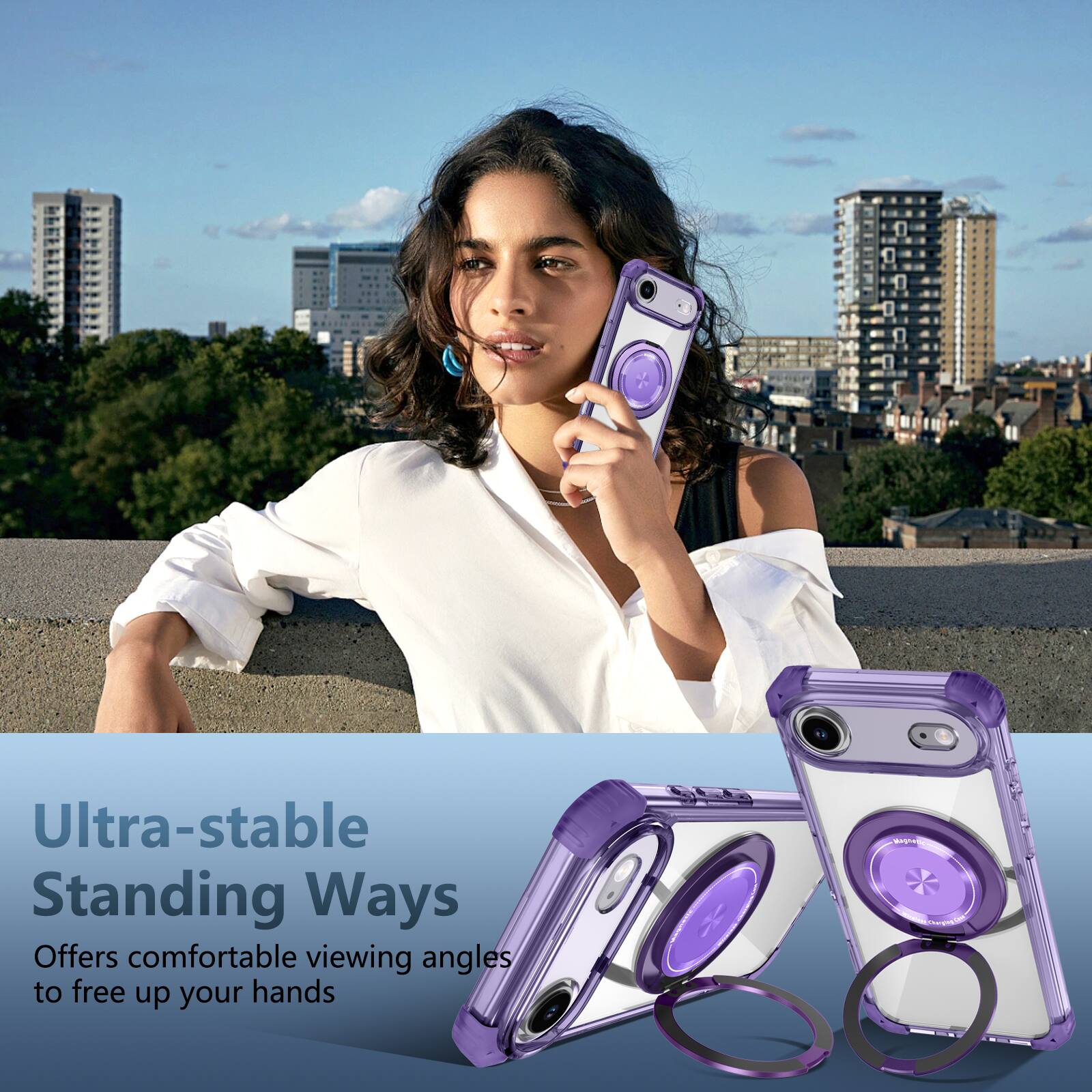 Ultra-stable Standing Ways  
Offers comfortable viewing angles to free up your hands