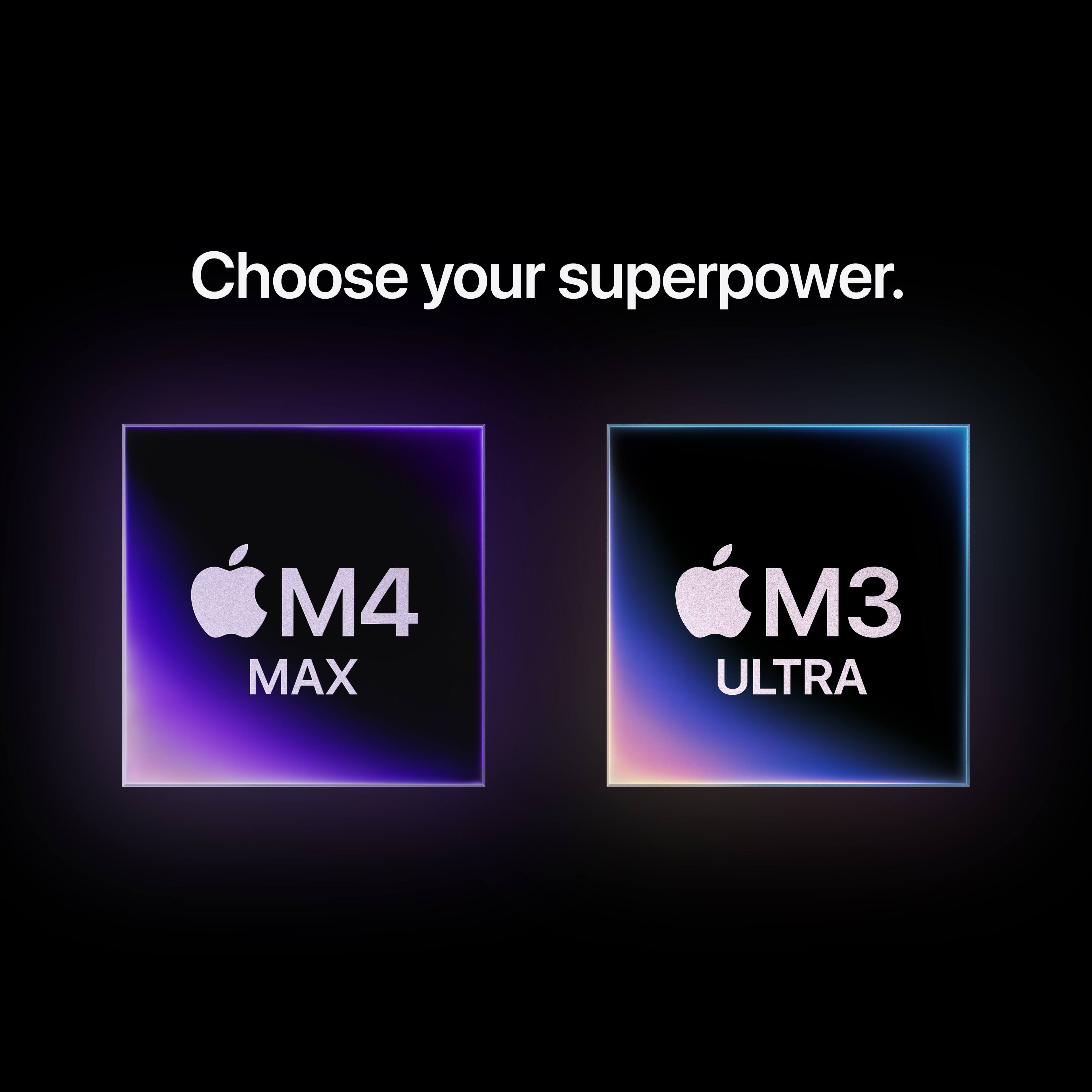 Choose your superpower: M4 MAX 3 ULTRA
