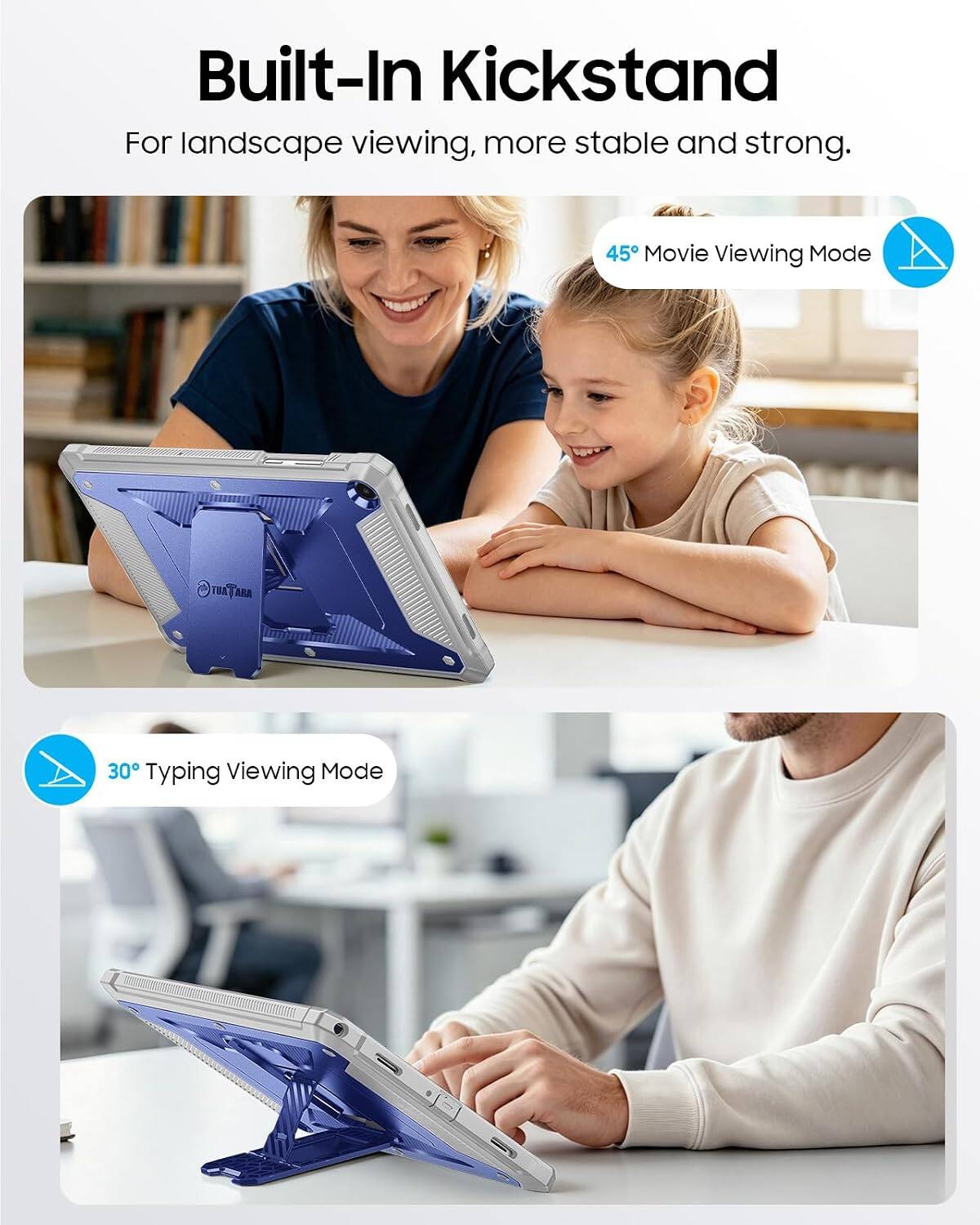 Built-In Kickstand  
For landscape viewing, more stable and strong.  

45° Movie Viewing Mode  

30° Typing Viewing Mode