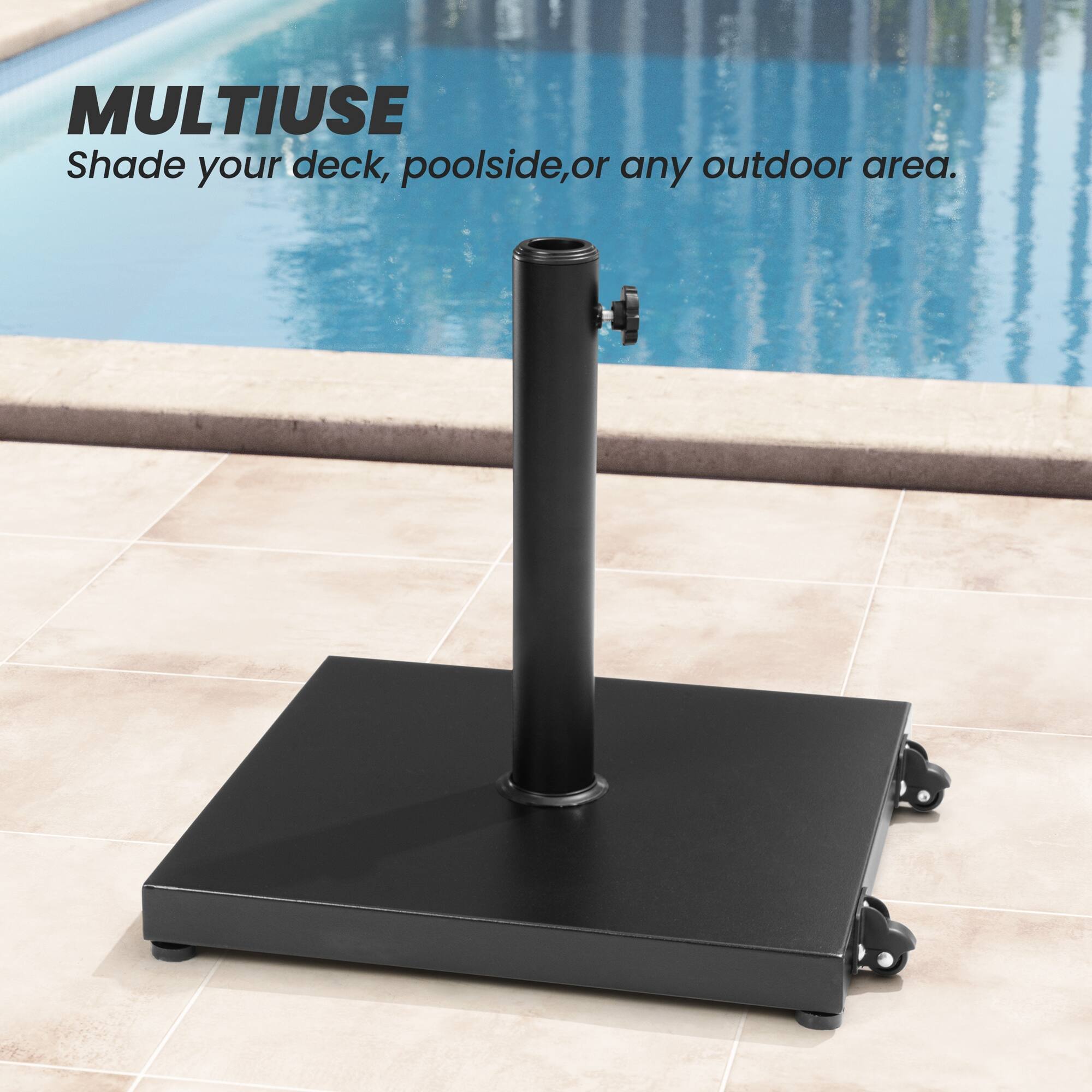 MULTIUSE  
Shade your deck, poolside, or any outdoor area.