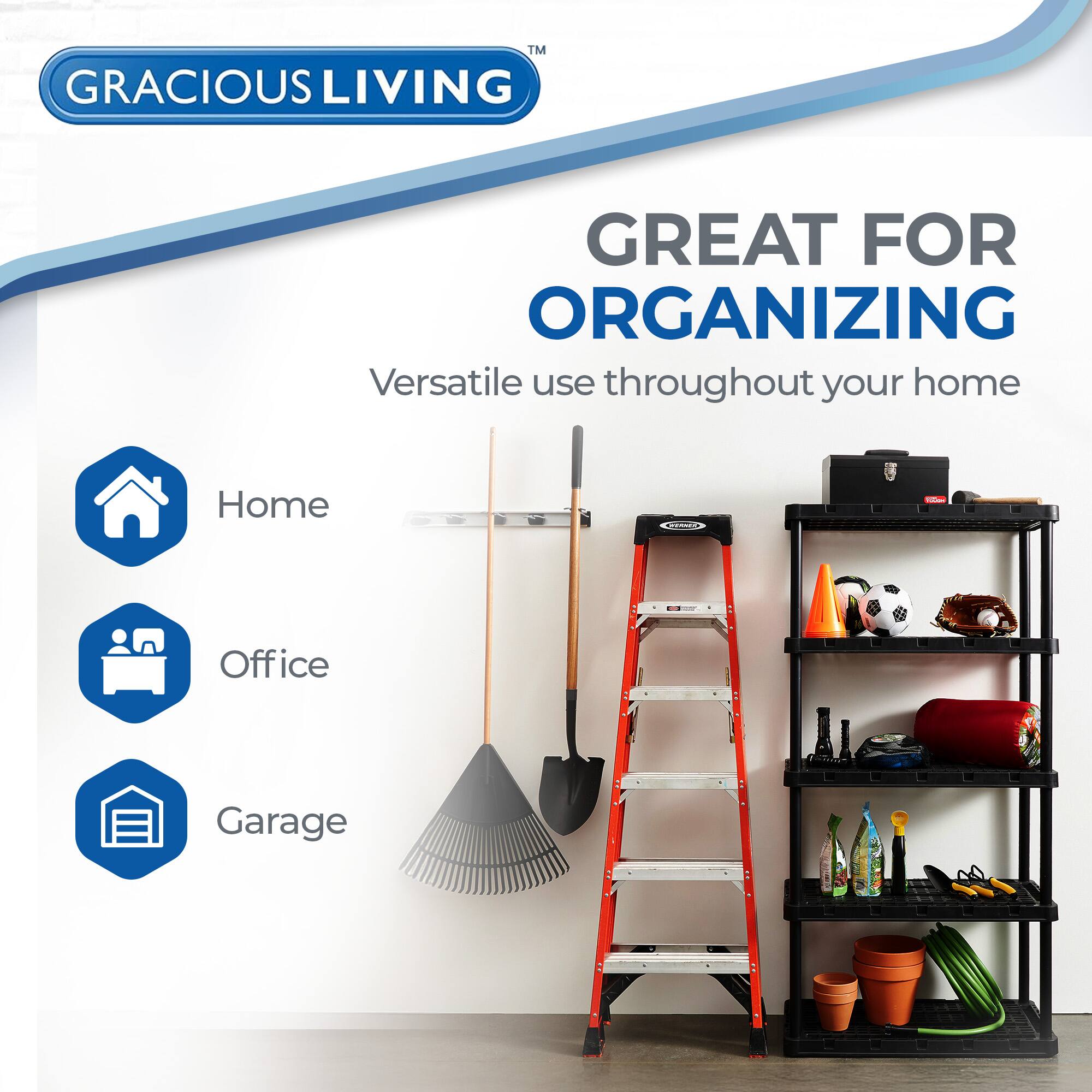 GRACIOUS LIVING  
GREAT FOR ORGANIZING  
Versatile use throughout your home  
Home  
Office  
Garage