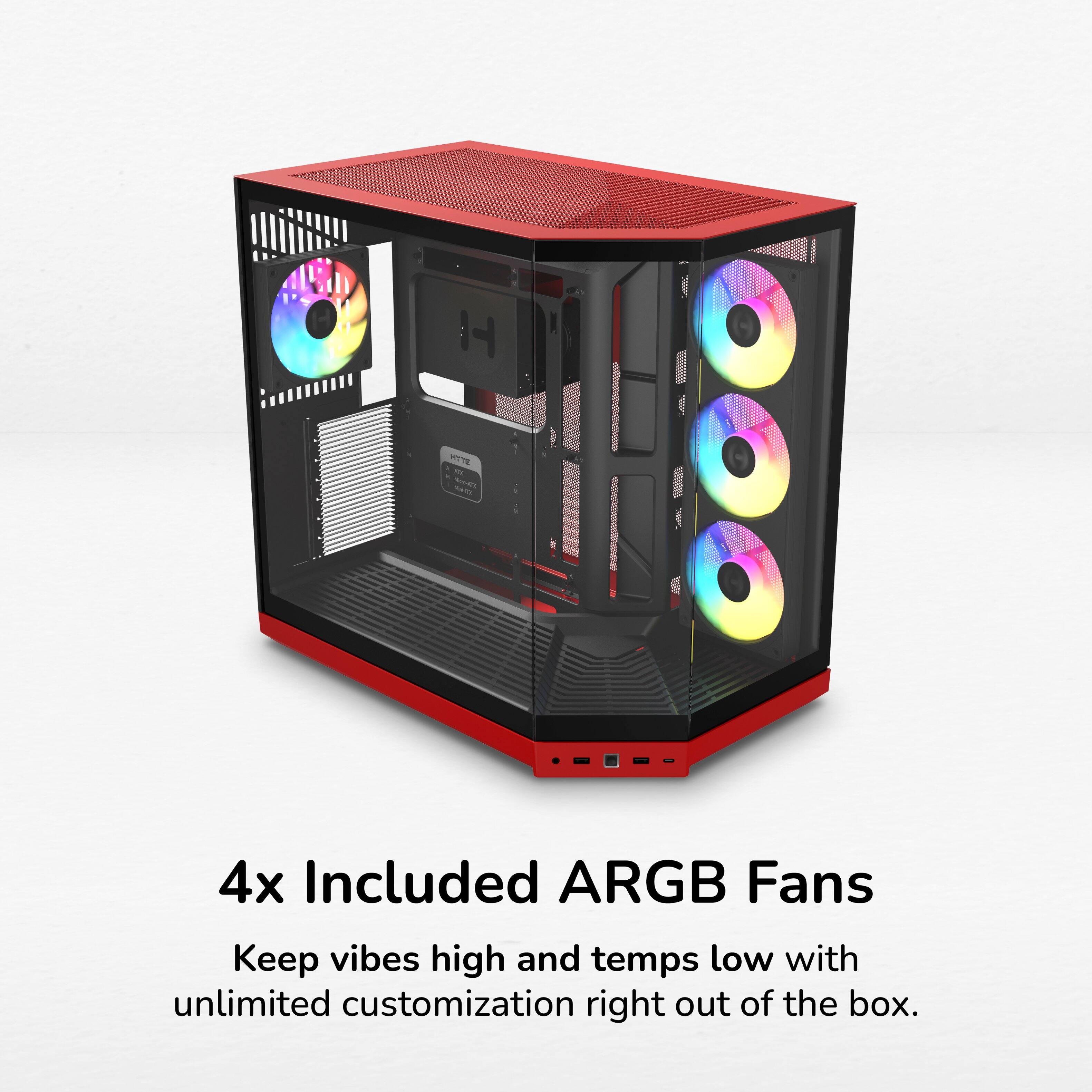 4x Included ARGB Fans  
Keep vibes high and temps low with unlimited customization right out of the box.