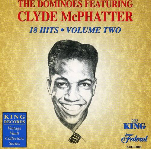 THE DOMINOES FEATURING CLYDE McPHATTER  
18 HITS • VOLUME TWO  

KING RECORDS  
Vintage Vault Collectors Series  

KING Federal  
KCD-5006