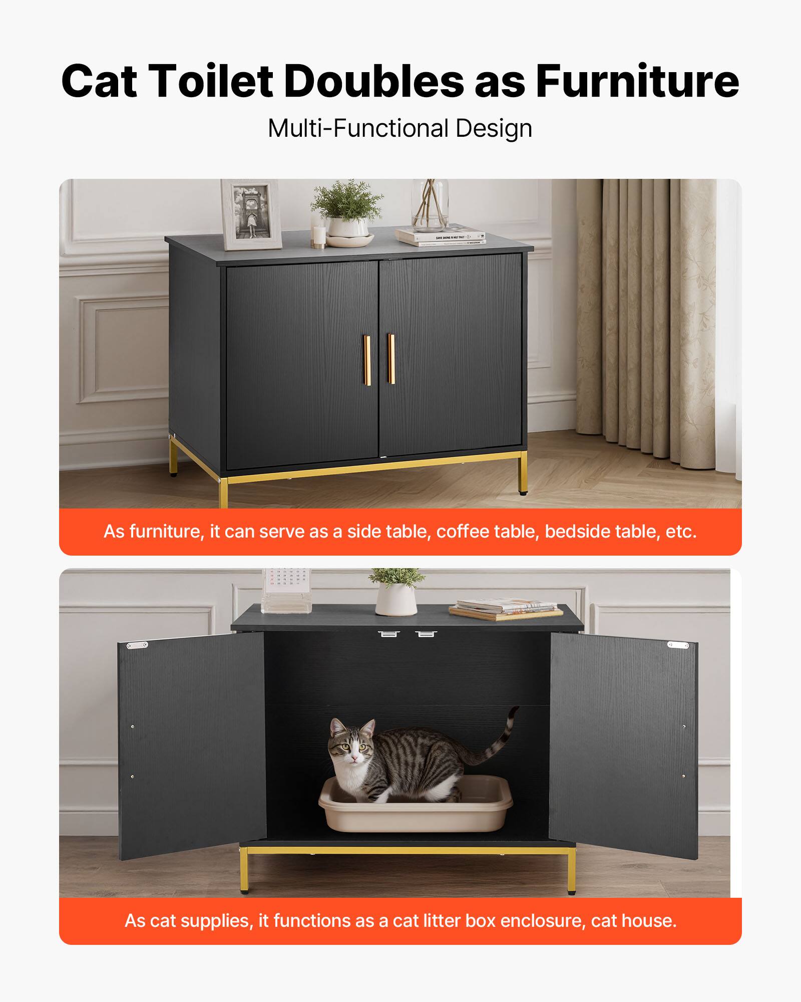 Cat Toilet Doubles as Furniture  
Multi-Functional Design  

As furniture, it can serve as a side table, coffee table, bedside table, etc.  

As cat supplies, it functions as a cat litter box enclosure, cat house.