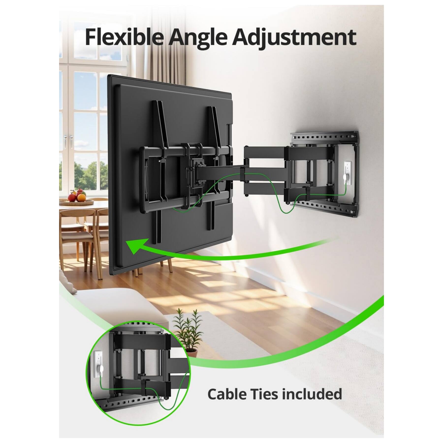 Flexible Angle Adjustment  
Cable Ties included