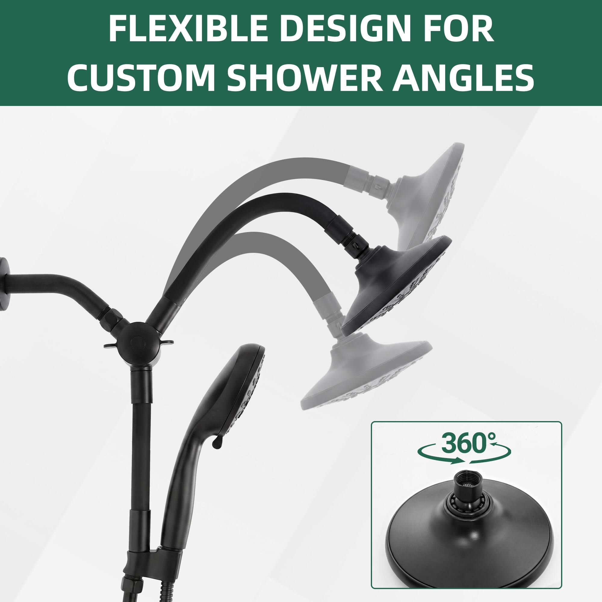 FLEXIBLE DESIGN FOR CUSTOM SHOWER ANGLES 360°