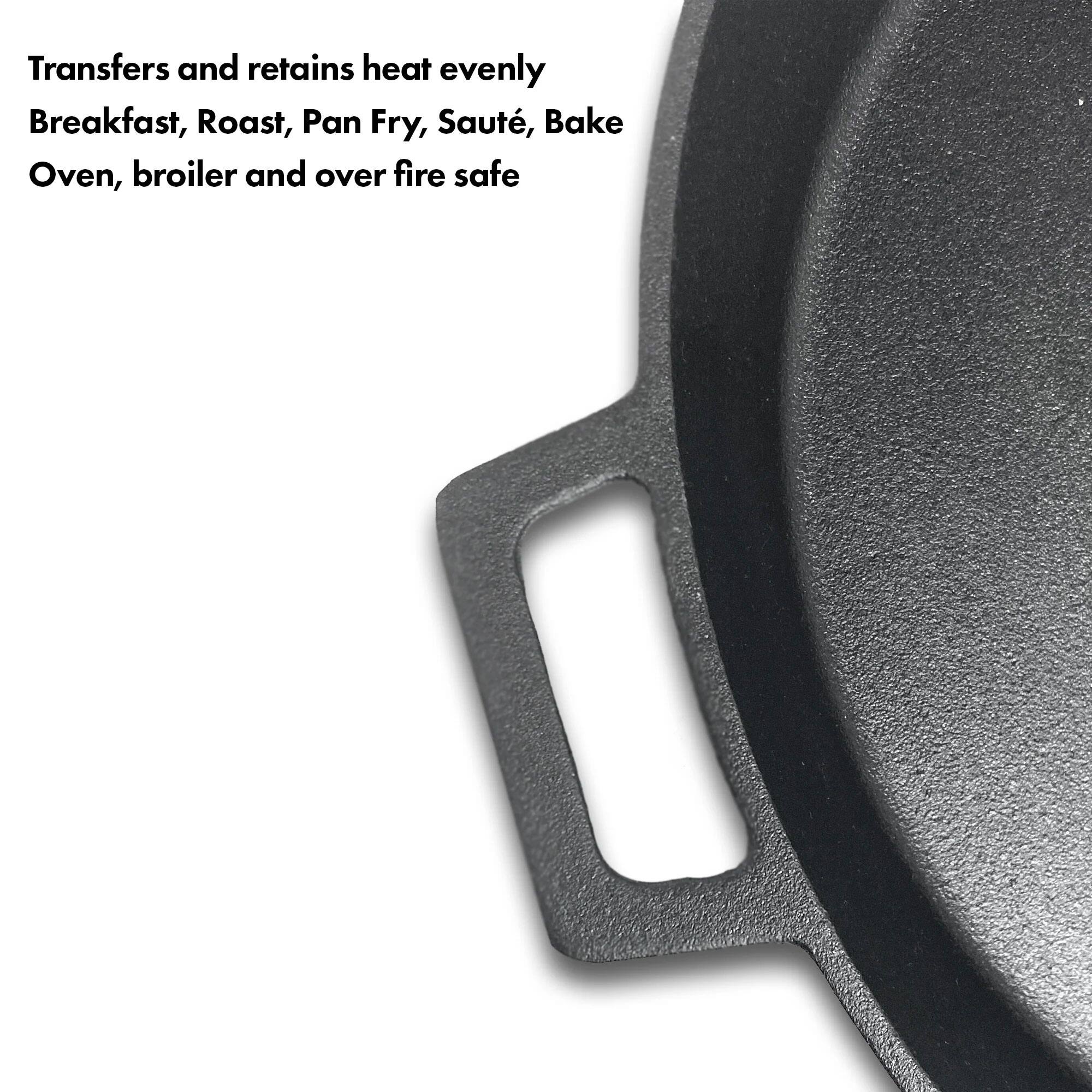 Transfers and retains heat evenly  
Breakfast, Roast, Pan Fry, Sauté, Bake  
Oven, broiler and over fire safe