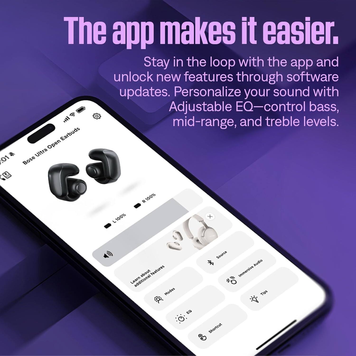 The app makes it easier. Stay in the loop with the app and unlock new features through software updates. Personalize your sound with Adjustable EQ—control bass, mid-range, and treble levels.
