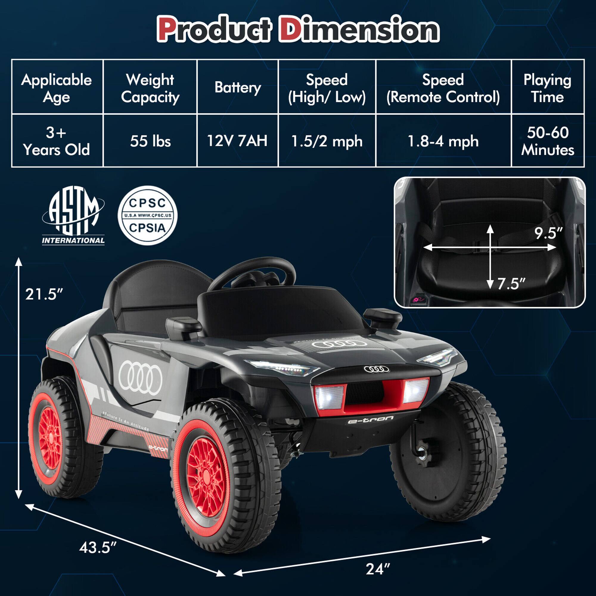 Product Dimension

- Applicable Age: 3+ Years Old
- Weight Capacity: 55 lbs
- Battery: 12V 7AH
- Speed (High/Low): 1.5/2 mph
- Speed (Remote Control): 1.8-4 mph
- Playing Time: 50-60 Minutes

Dimensions:
- Length: 43.5"
- Width: 21.5"
- Height: 24"
- Seat Height: 9.5"
- Seat Width: 7.5"

Certifications:
- ASTM INTERNATIONAL
- CPSC U.S.A. www.cpsc.gov
- CPSIA

www.GPOL.Us
